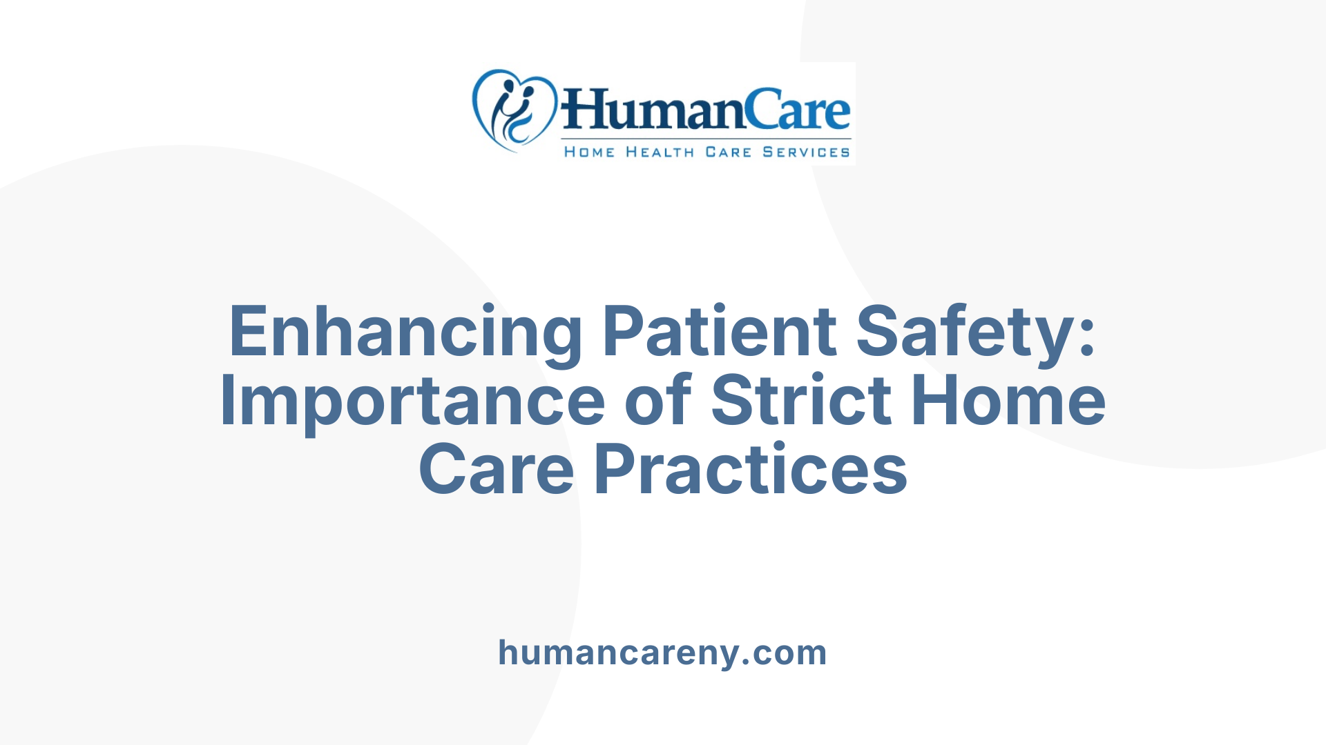 Enhancing Patient Safety: Importance of Strict Home Care Practices