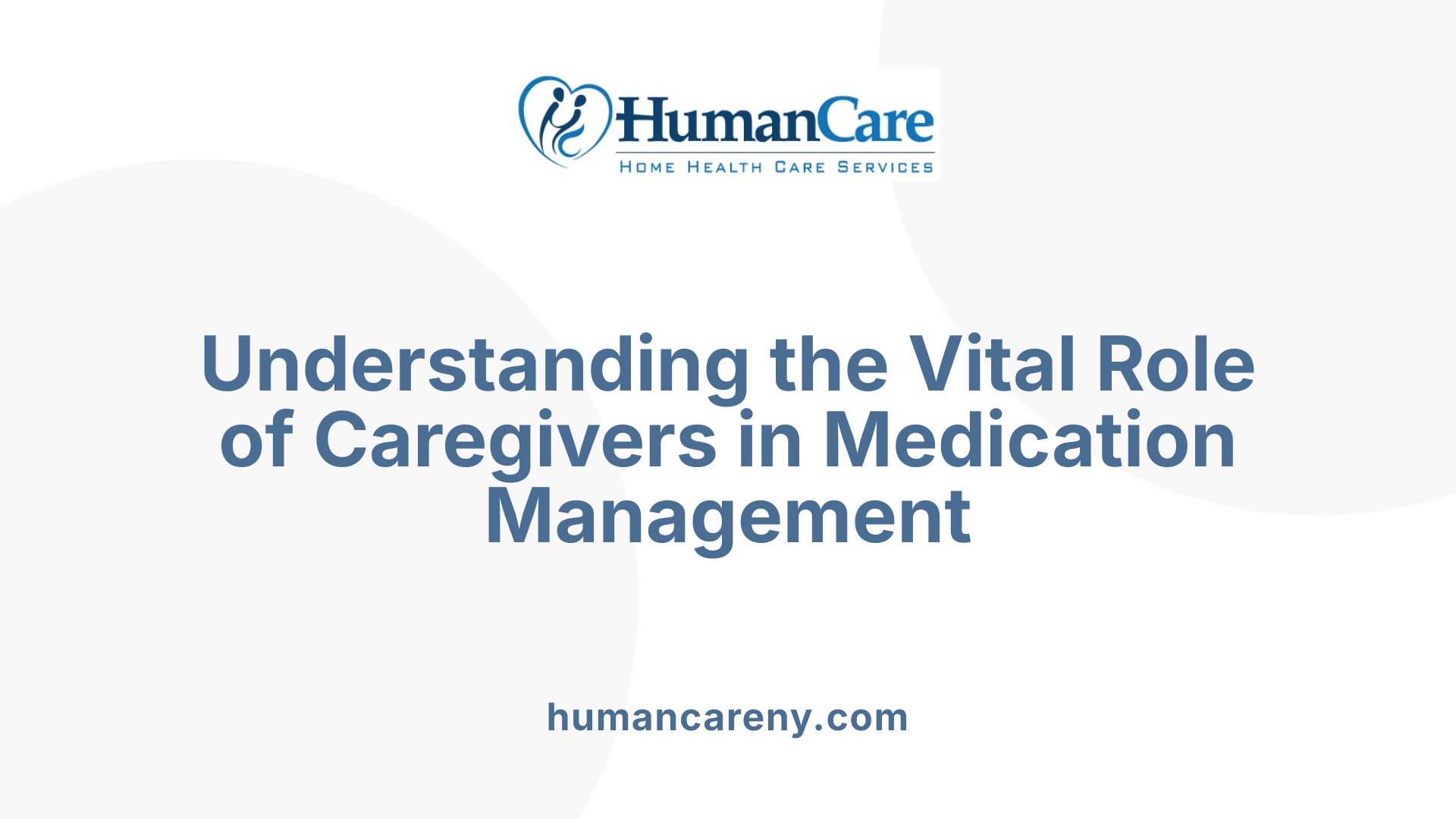 Understanding the Vital Role of Caregivers in Medication Management