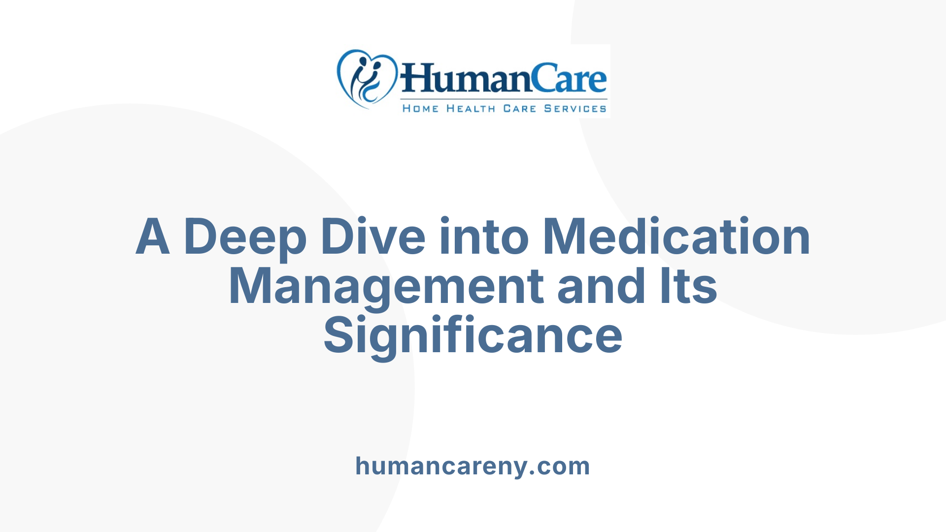 A Deep Dive into Medication Management and Its Significance