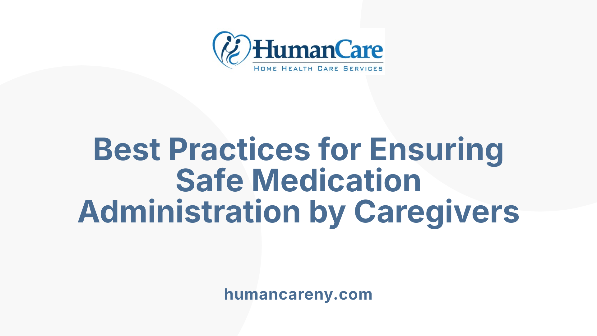 Best Practices for Ensuring Safe Medication Administration by Caregivers