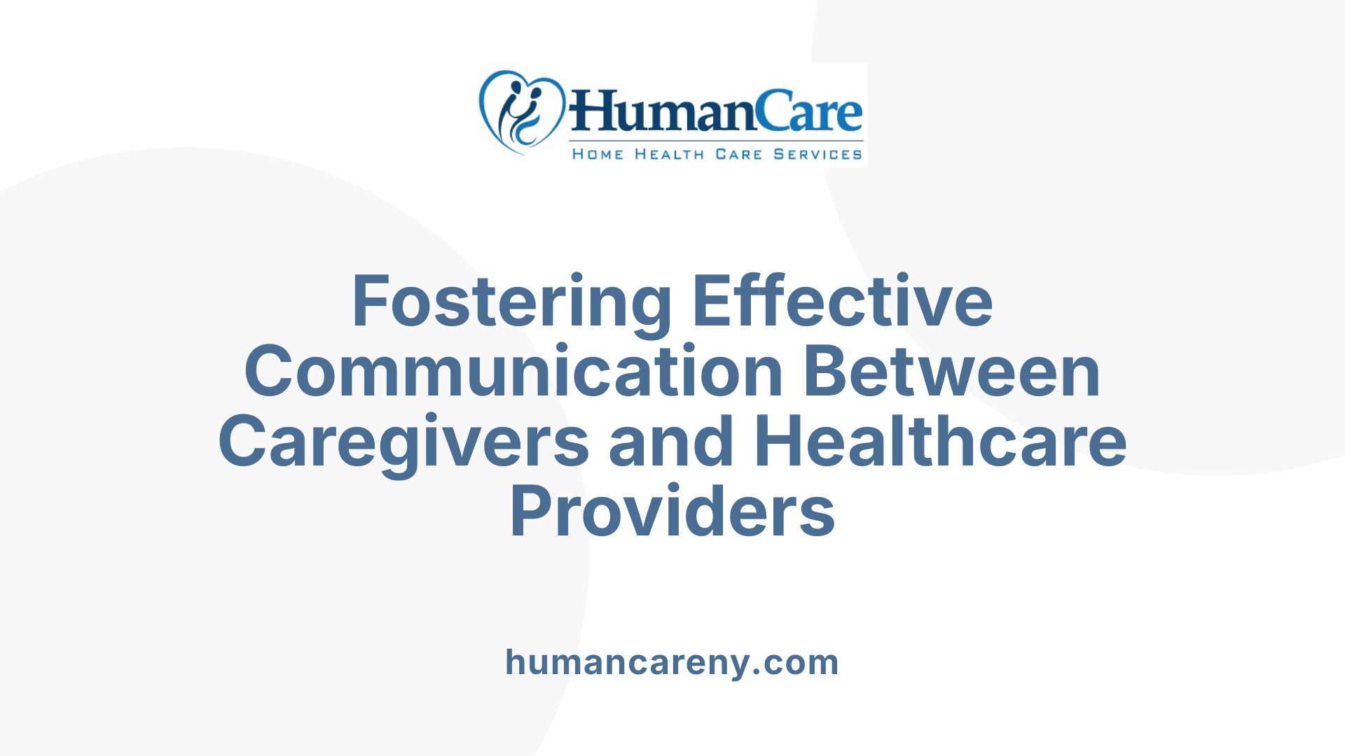 Fostering Effective Communication Between Caregivers and Healthcare Providers