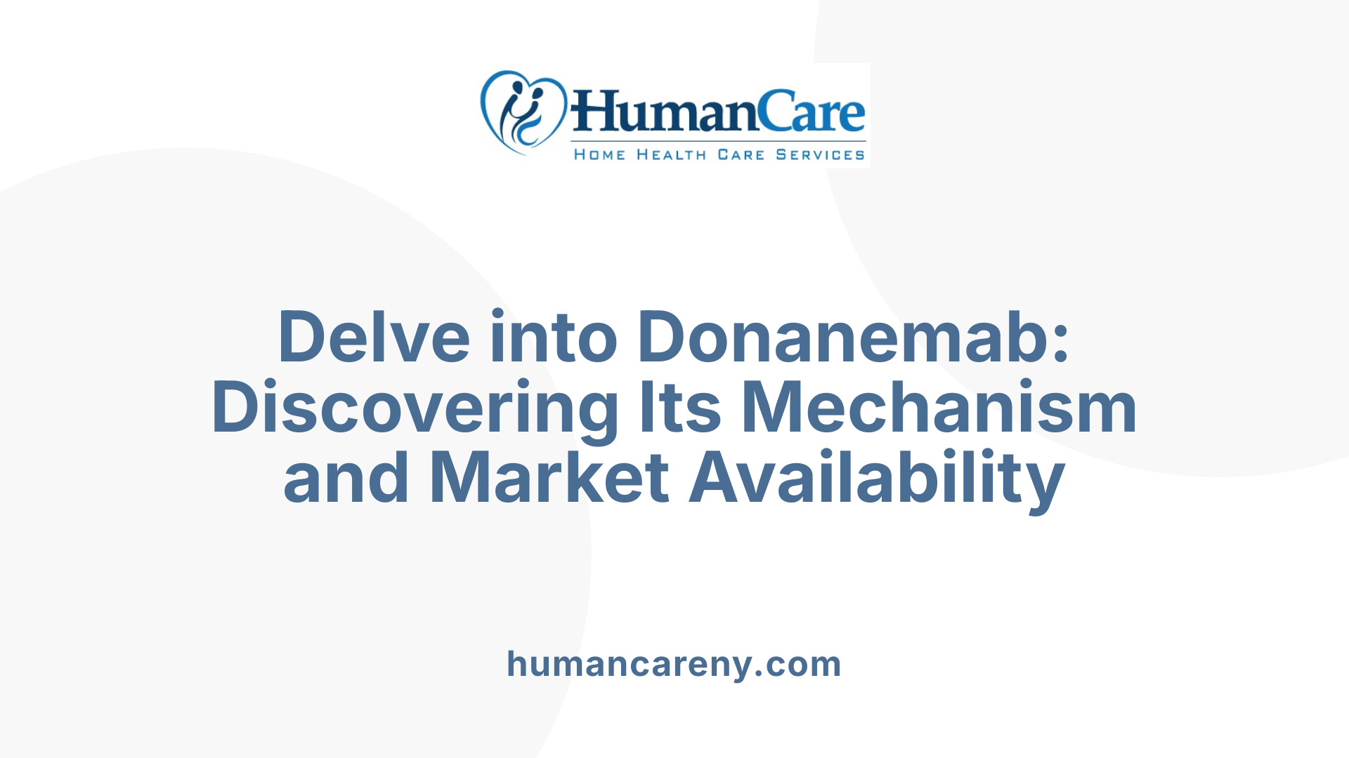 Delve into Donanemab: Discovering Its Mechanism and Market Availability