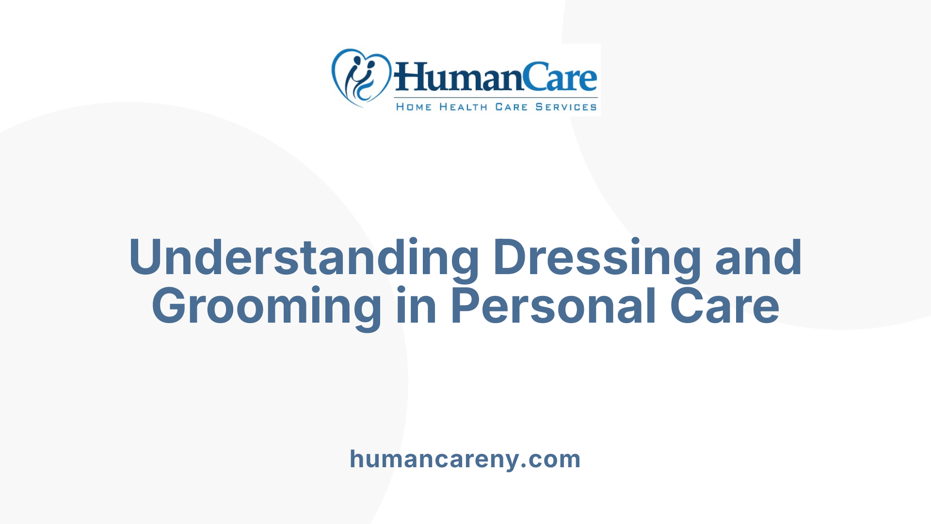 Understanding Dressing and Grooming in Personal Care