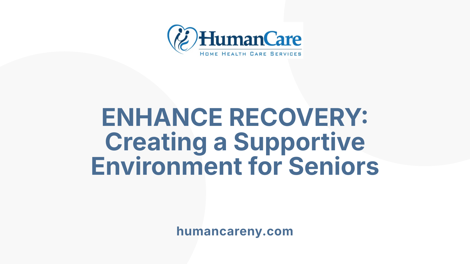 ENHANCE RECOVERY: Creating a Supportive Environment for Seniors