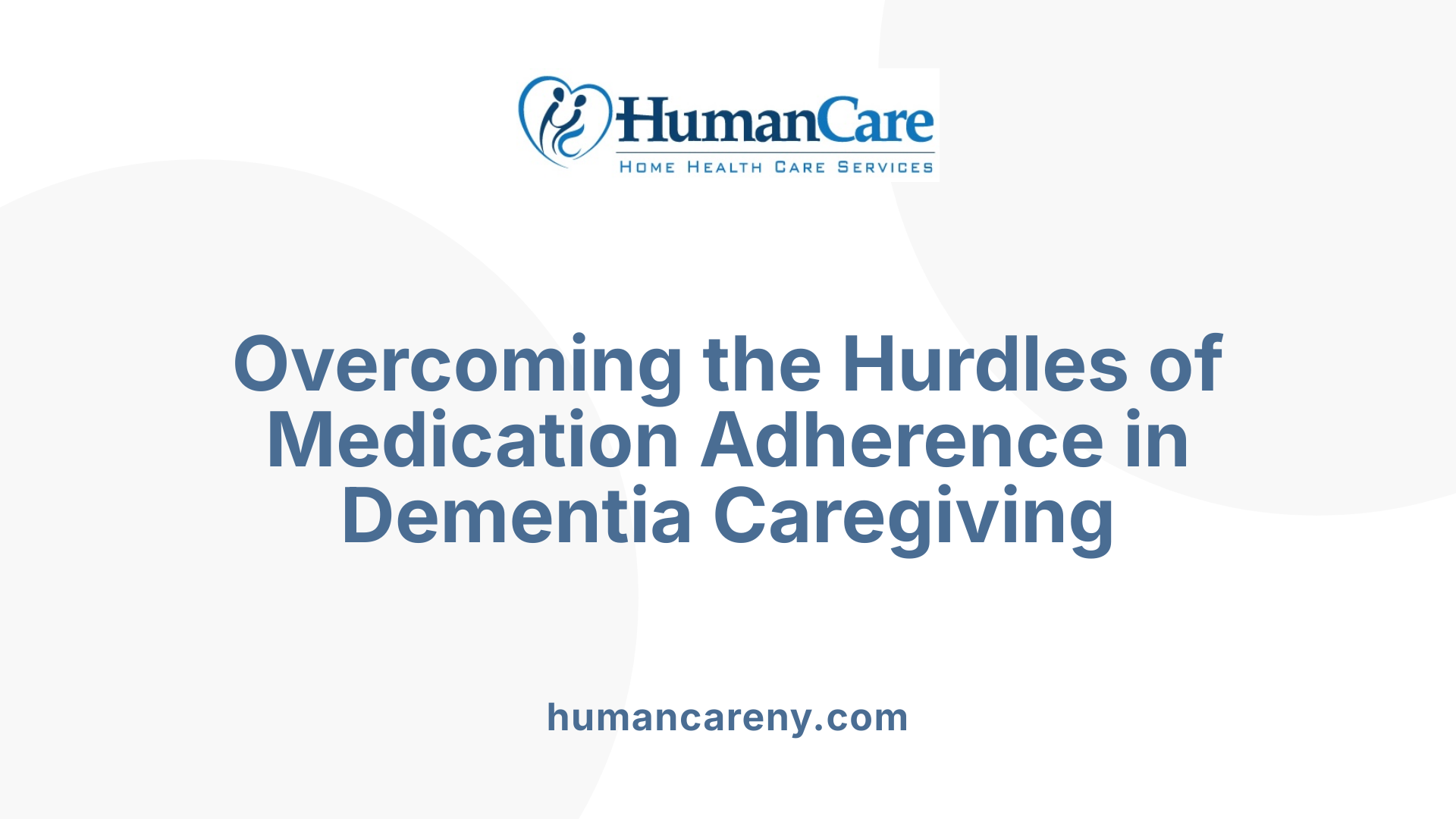 Overcoming the Hurdles of Medication Adherence in Dementia Caregiving