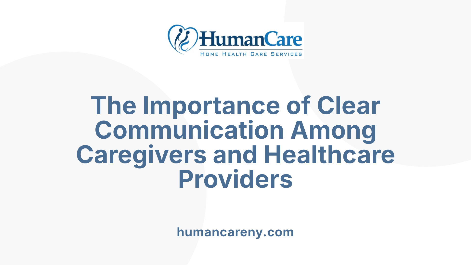 The Importance of Clear Communication Among Caregivers and Healthcare Providers