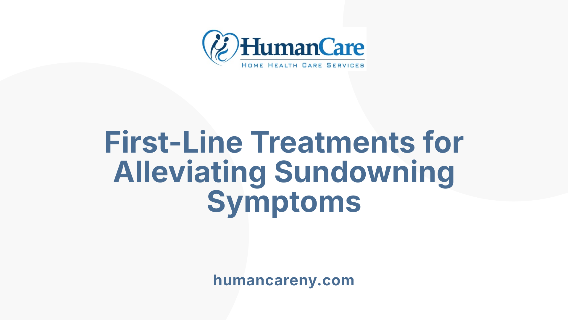 First-Line Treatments for Alleviating Sundowning Symptoms
