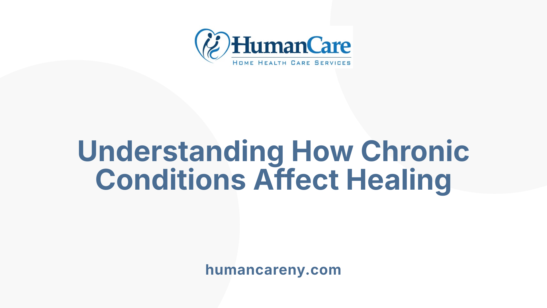 Understanding How Chronic Conditions Affect Healing