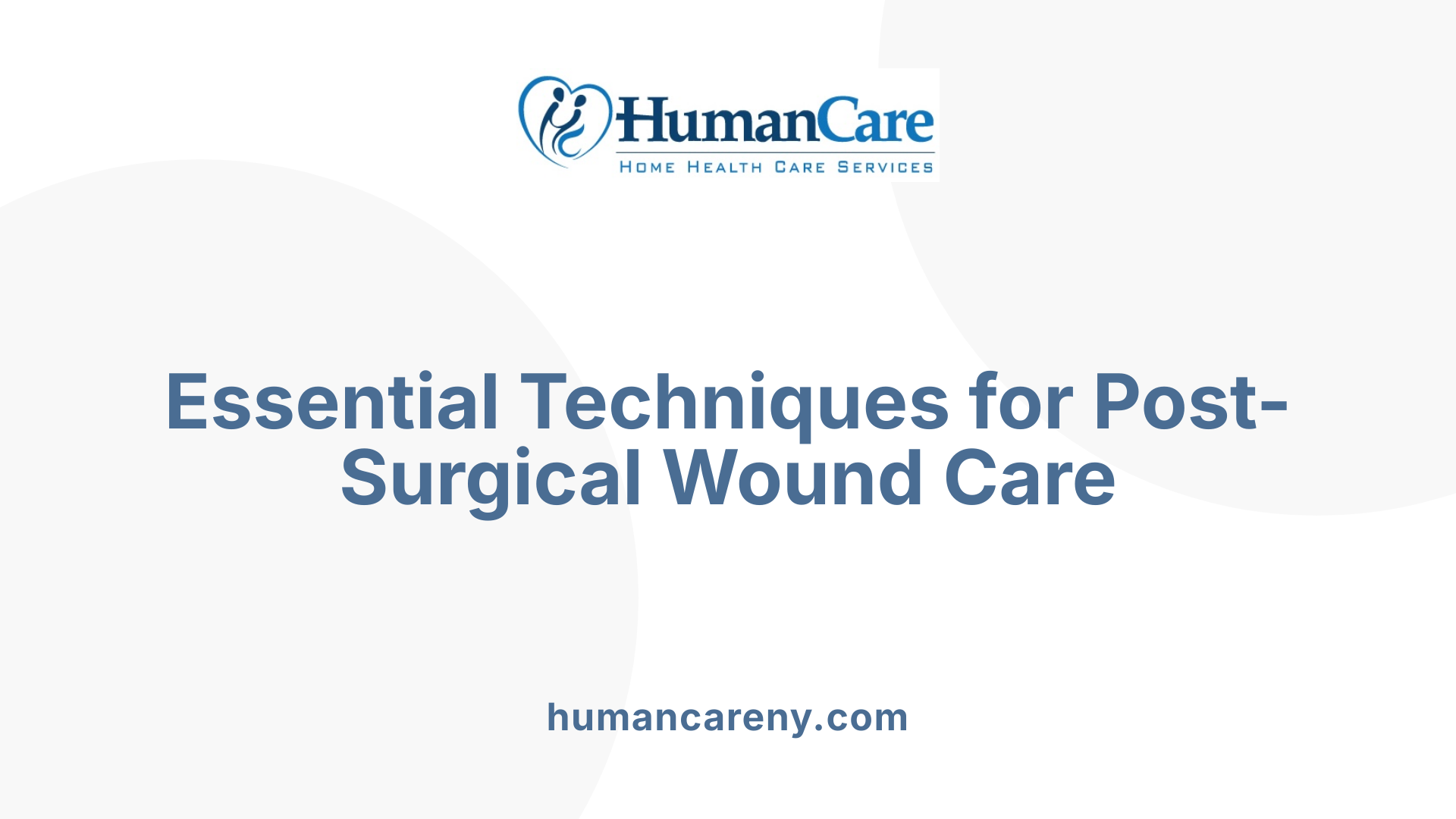 Essential Techniques for Post-Surgical Wound Care