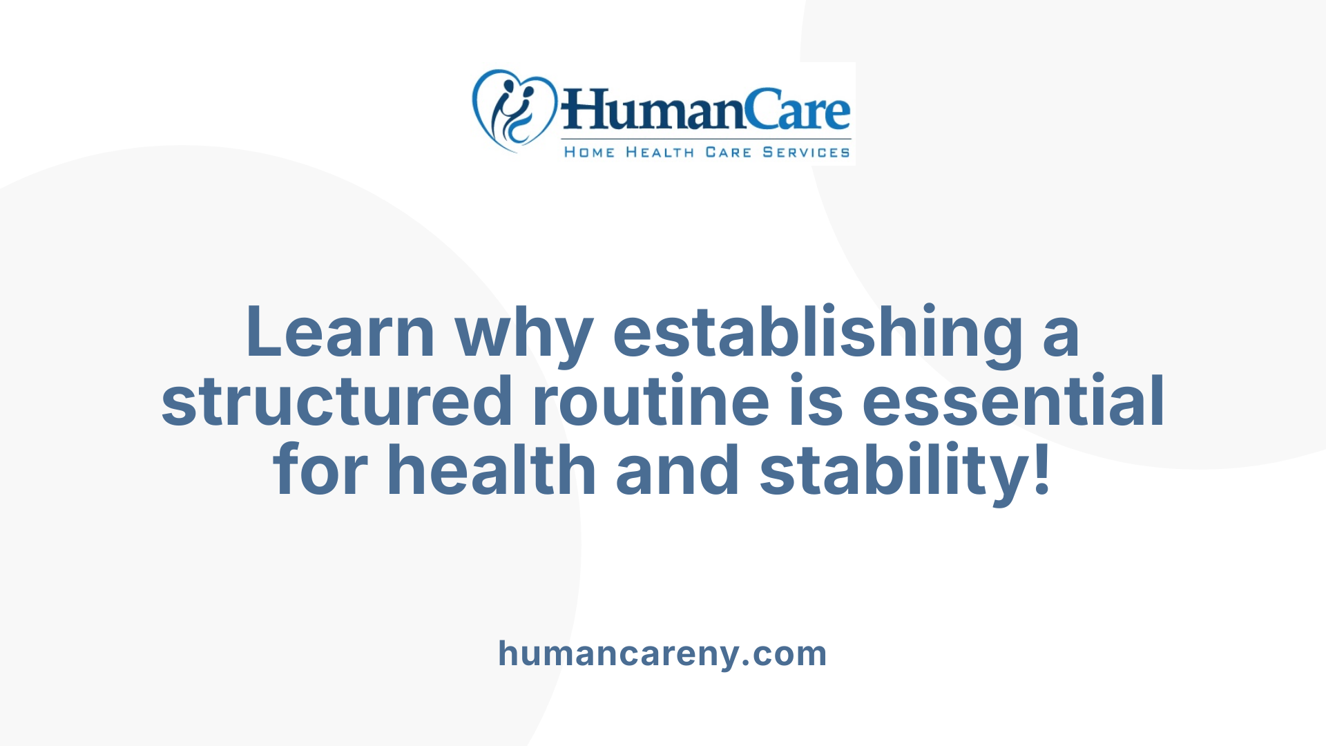 Learn why establishing a structured routine is essential for health and stability!