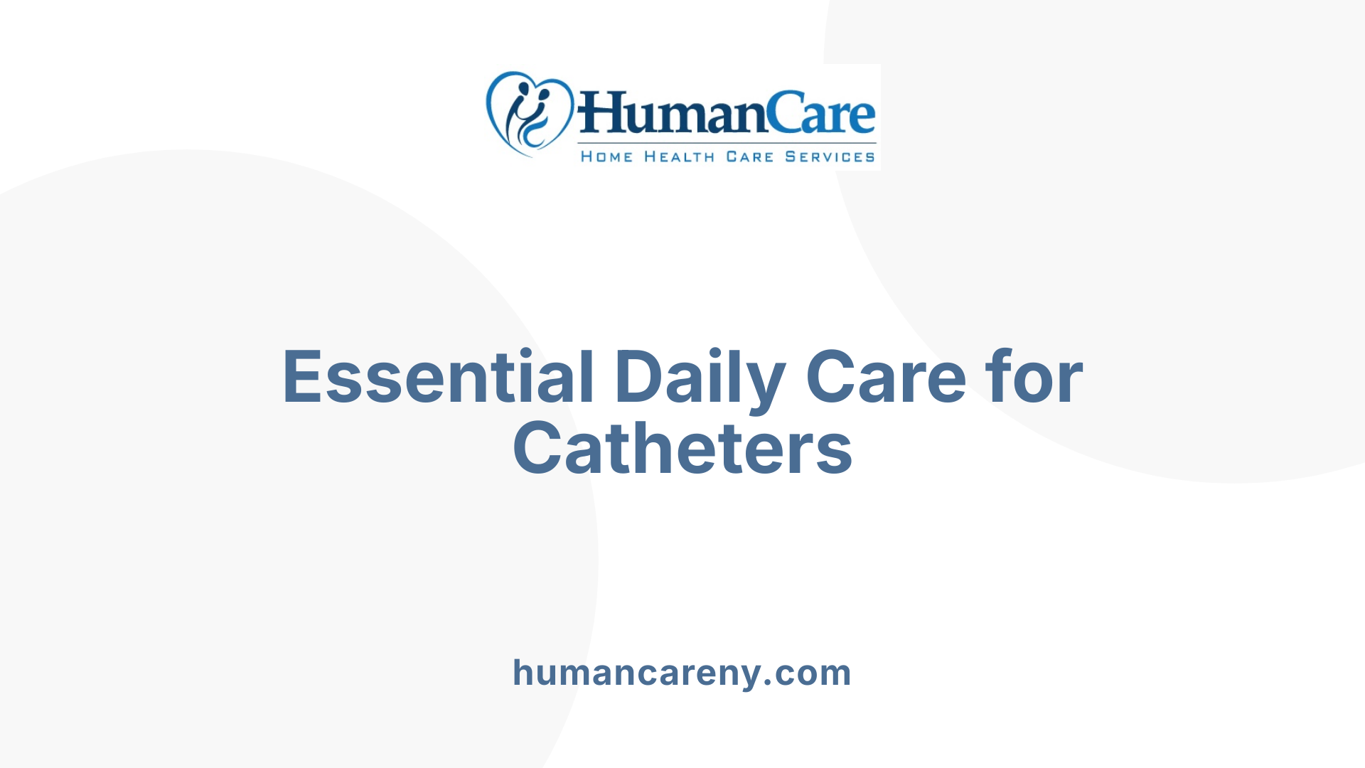 Essential Daily Care for Catheters