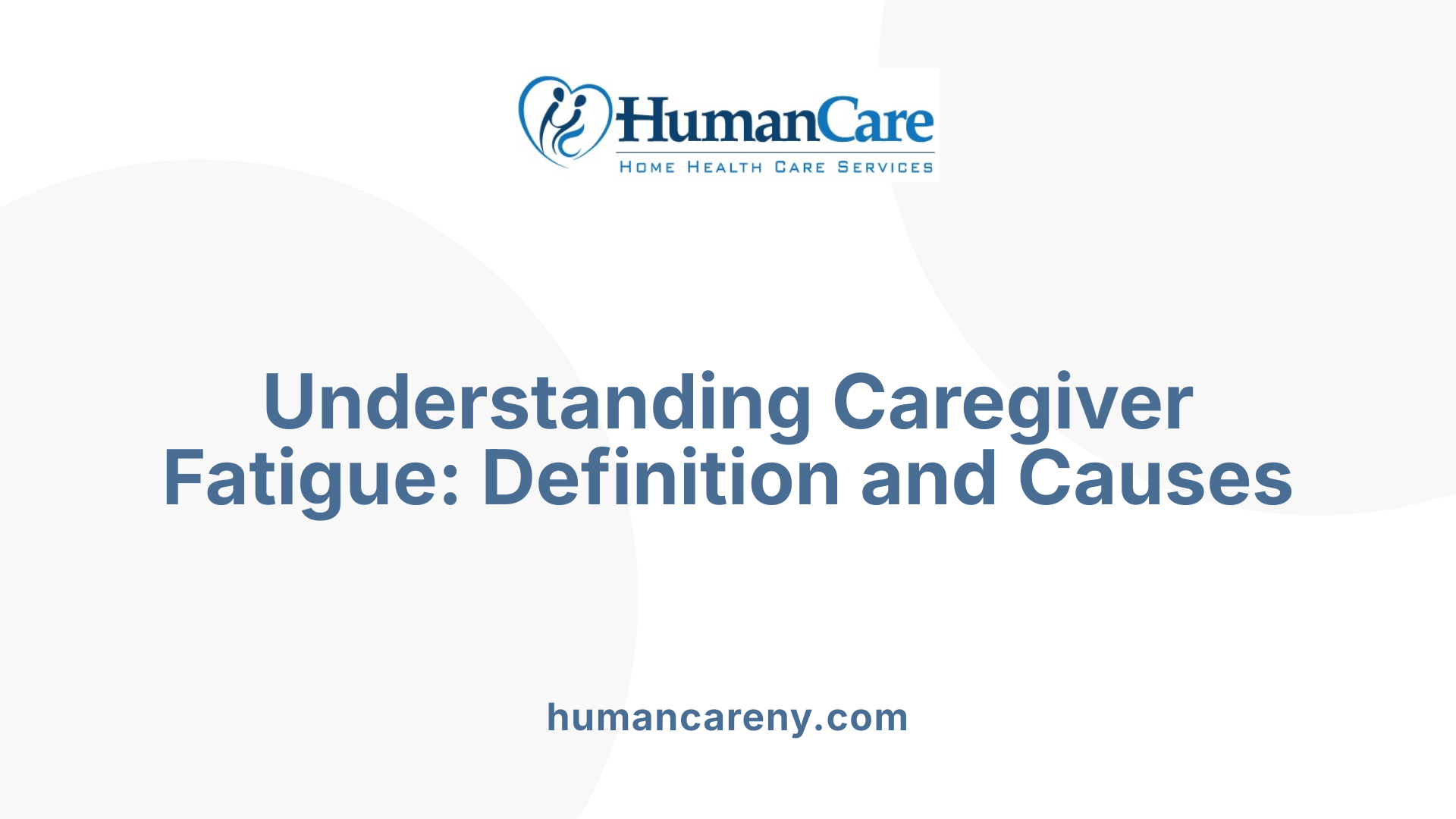 Understanding Caregiver Fatigue: Definition and Causes