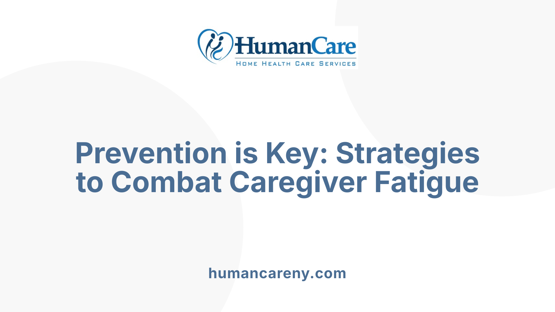 Prevention is Key: Strategies to Combat Caregiver Fatigue