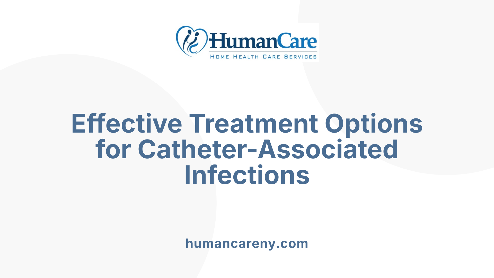 Effective Treatment Options for Catheter-Associated Infections