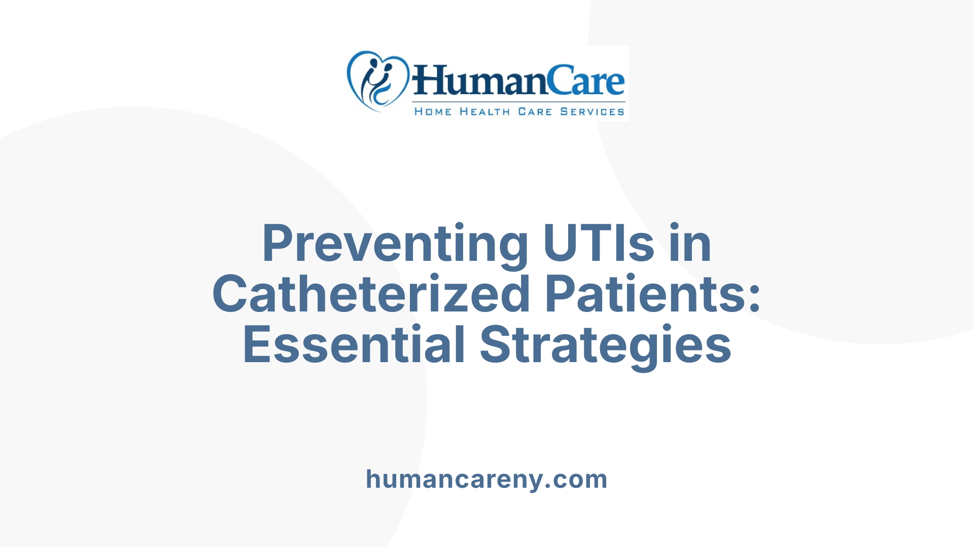 Preventing UTIs in Catheterized Patients: Essential Strategies