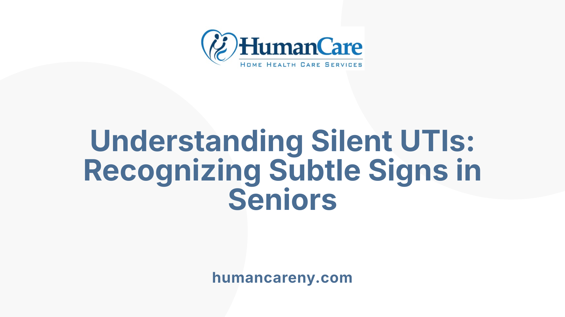 Understanding Silent UTIs: Recognizing Subtle Signs in Seniors