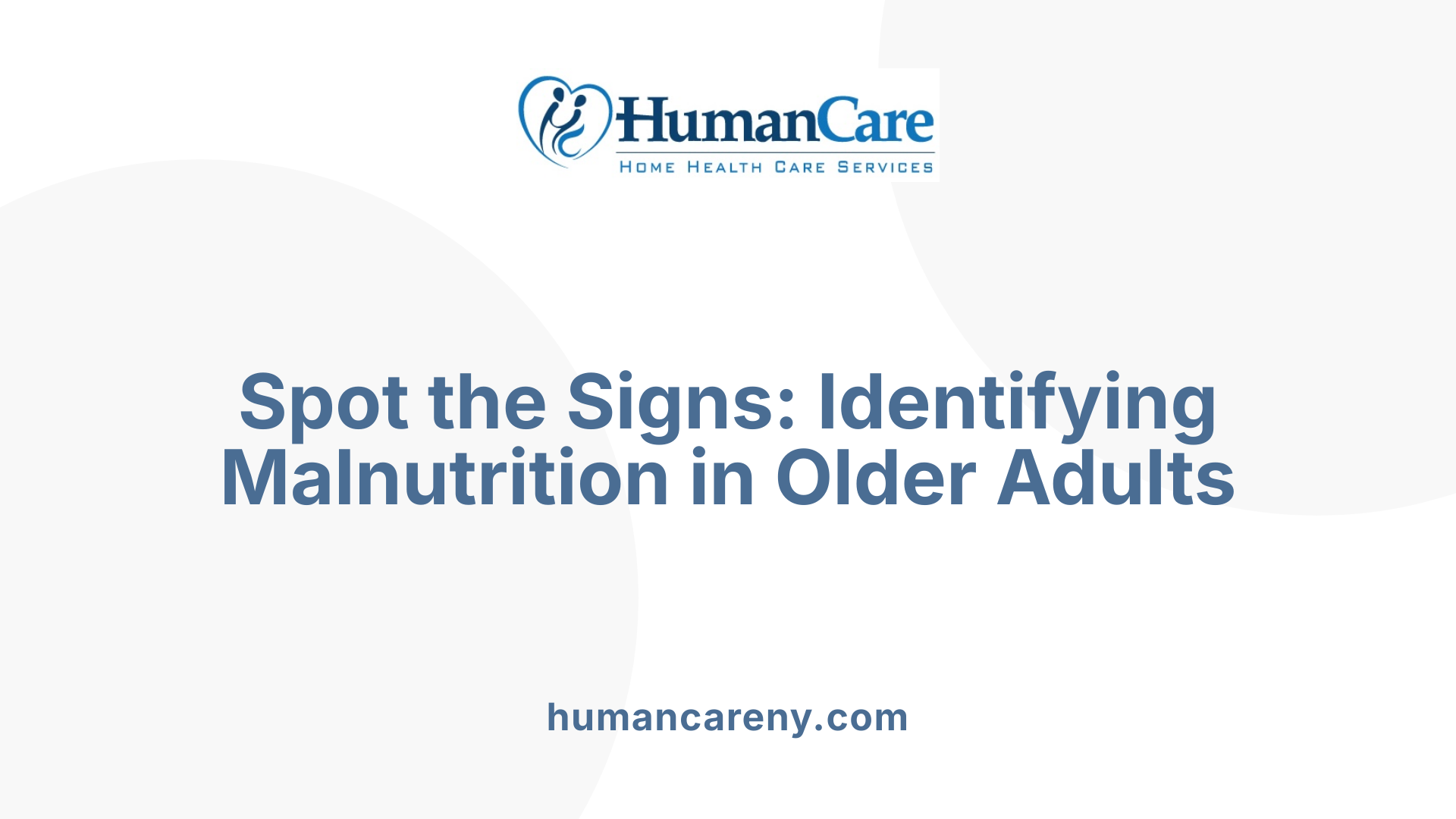 Spot the Signs: Identifying Malnutrition in Older Adults