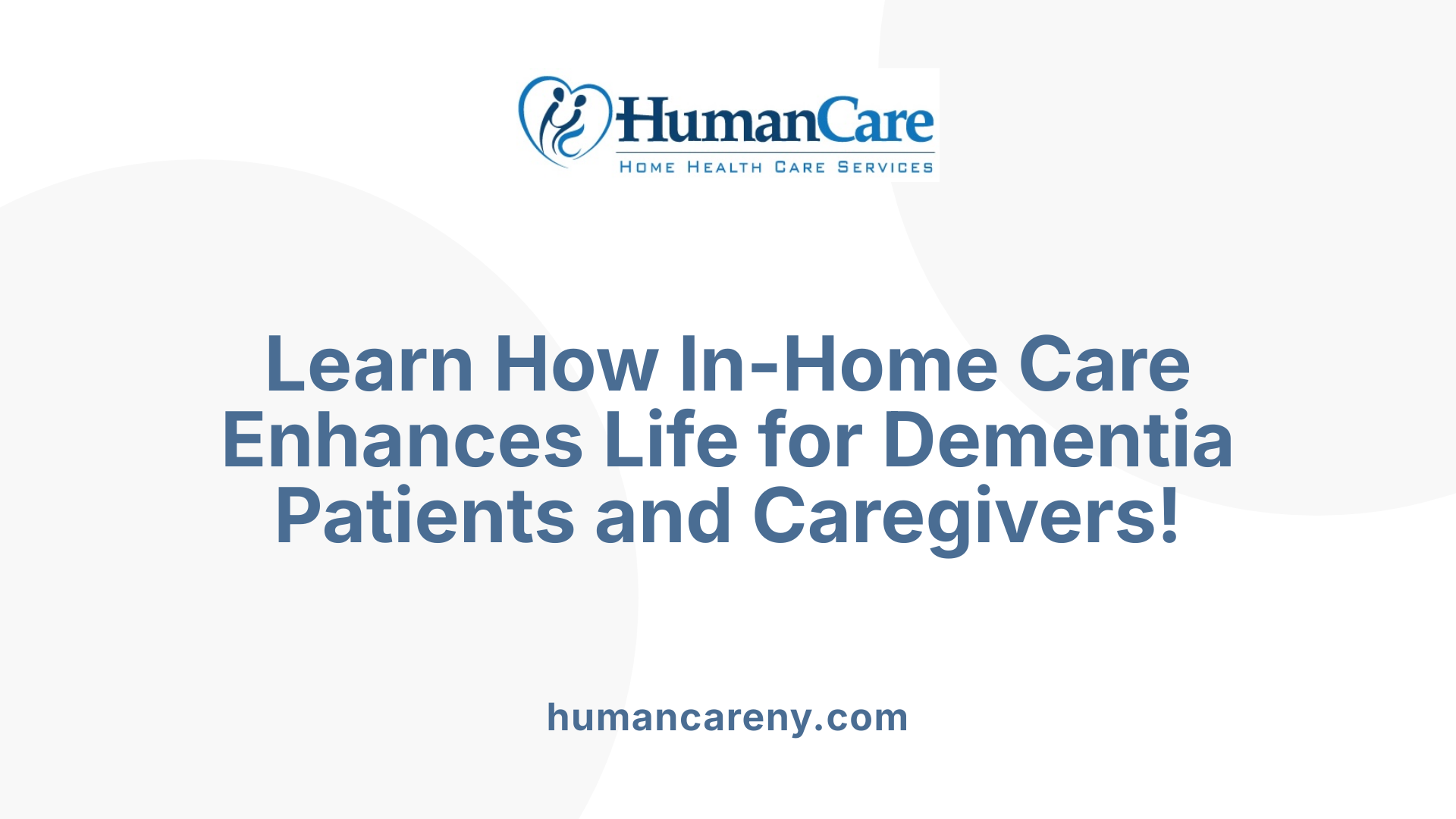 Learn How In-Home Care Enhances Life for Dementia Patients and Caregivers!