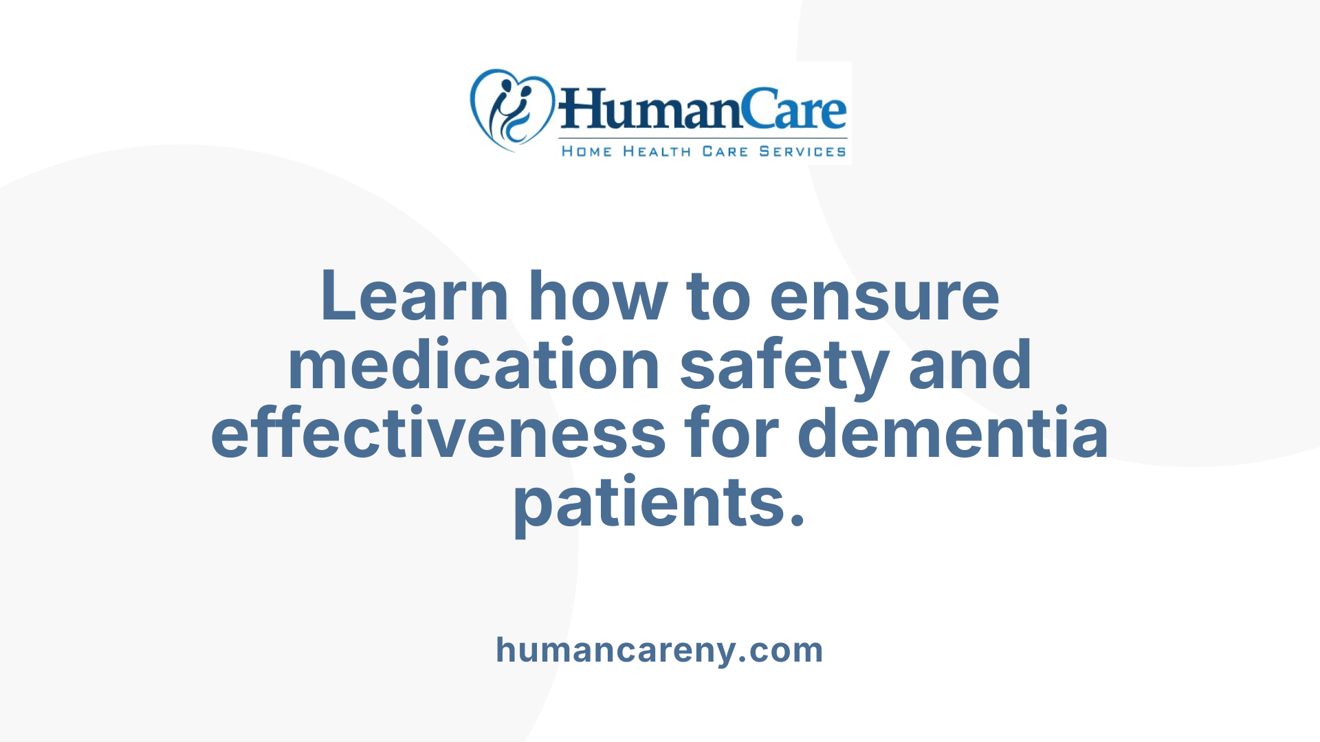 Learn how to ensure medication safety and effectiveness for dementia patients.