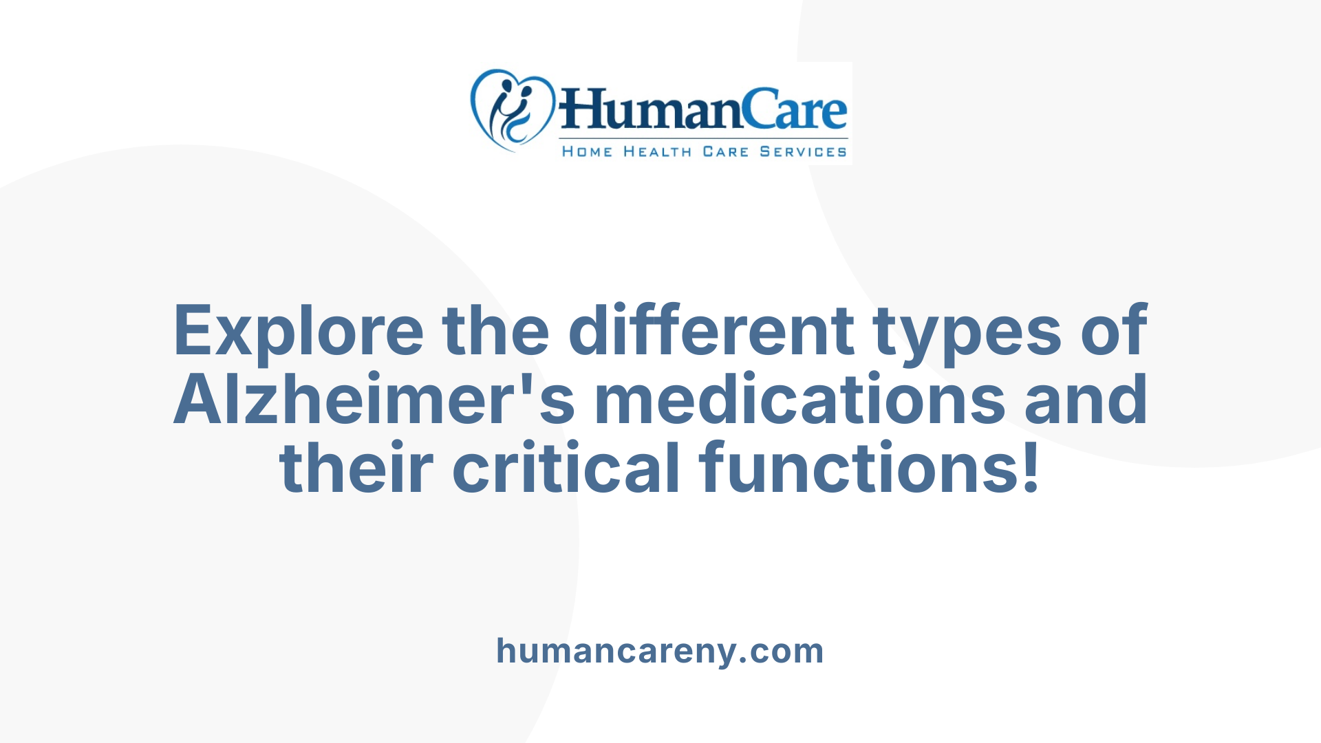 Explore the different types of Alzheimer's medications and their critical functions!