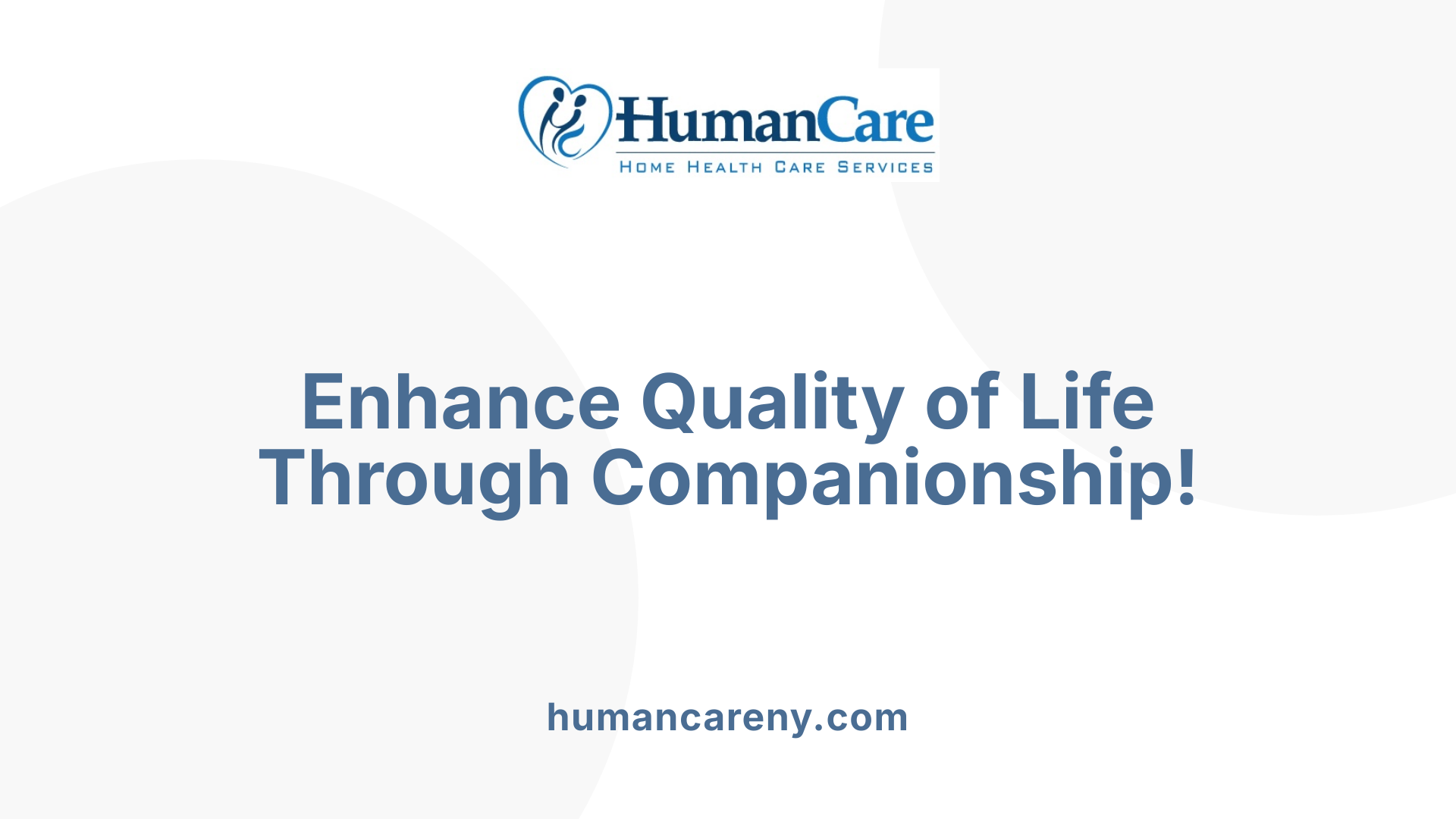 Enhance Quality of Life Through Companionship!