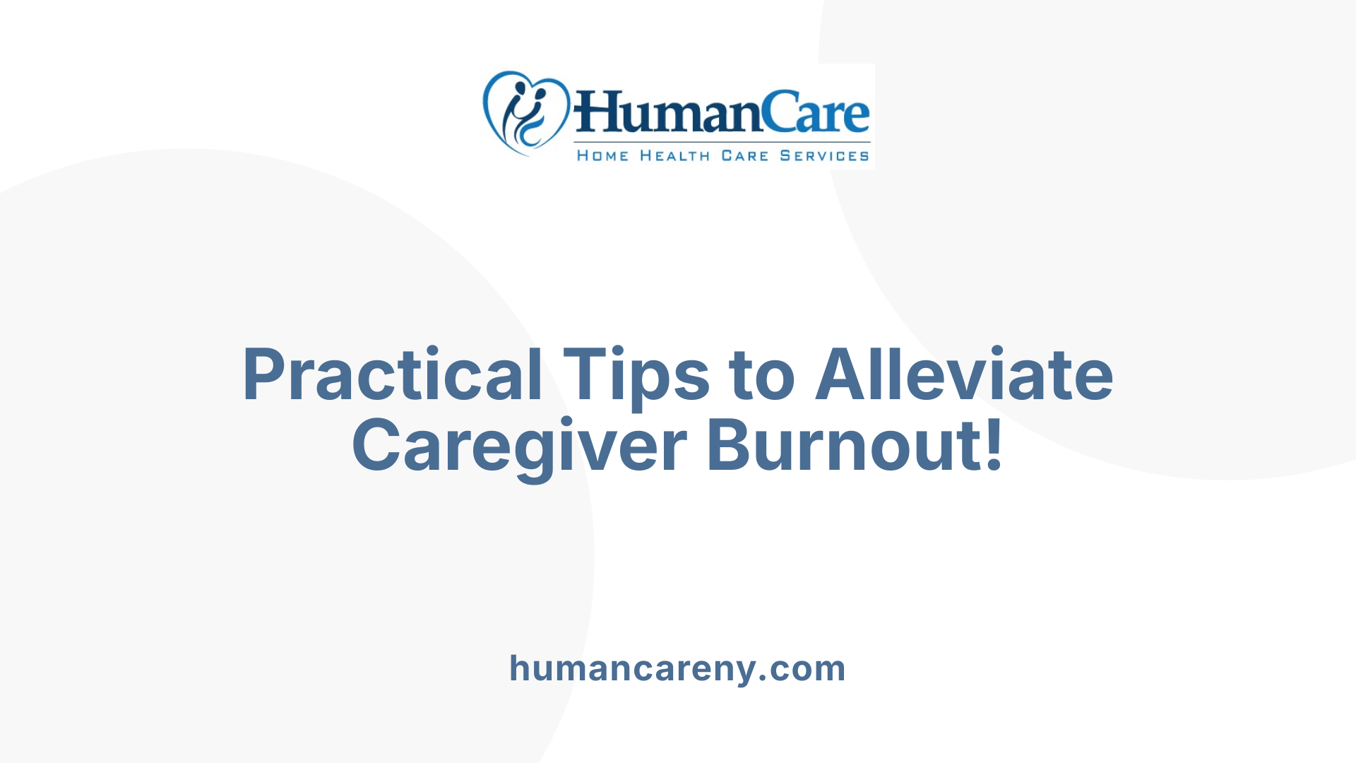 Practical Tips to Alleviate Caregiver Burnout!
