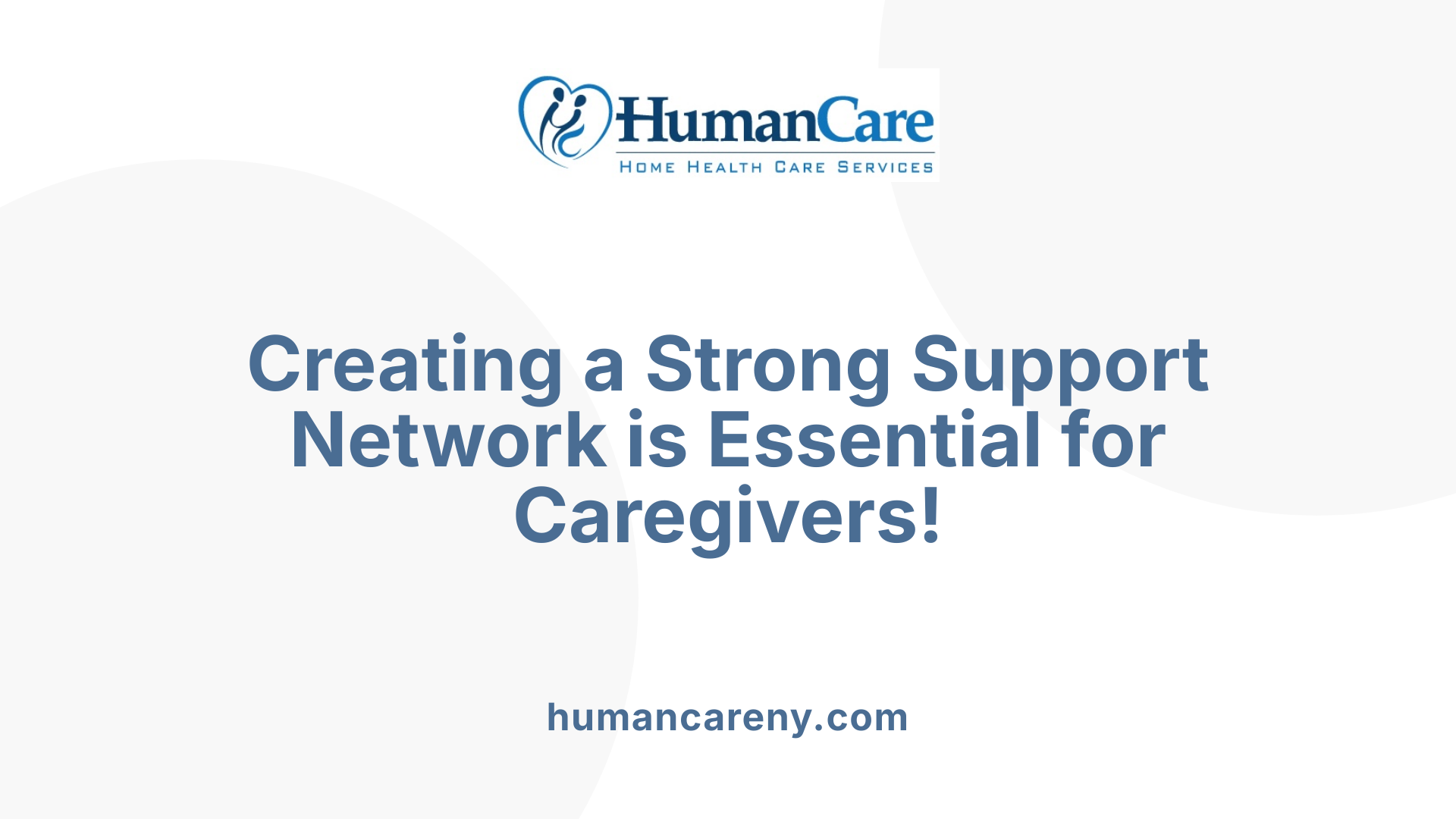 Creating a Strong Support Network is Essential for Caregivers!