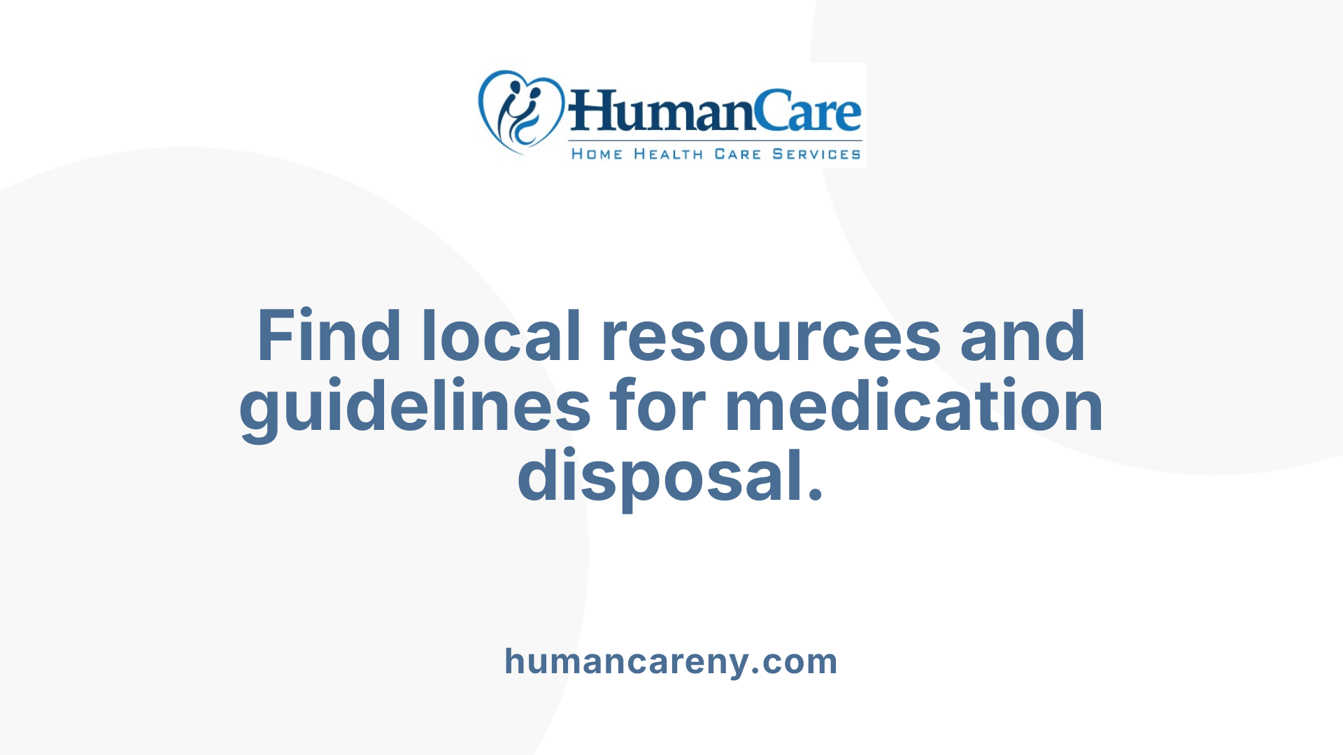 Find local resources and guidelines for medication disposal.