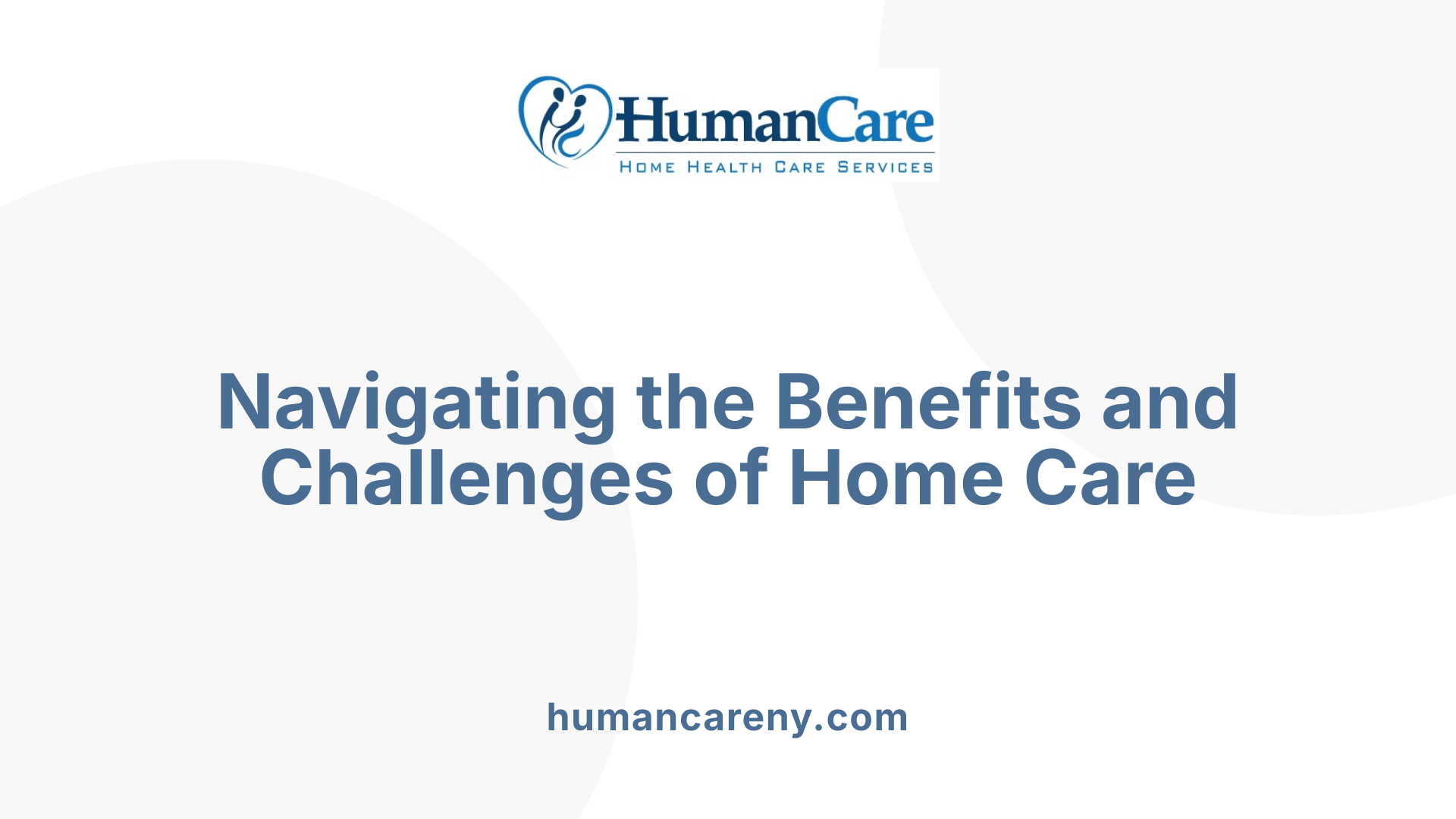 Navigating the Benefits and Challenges of Home Care