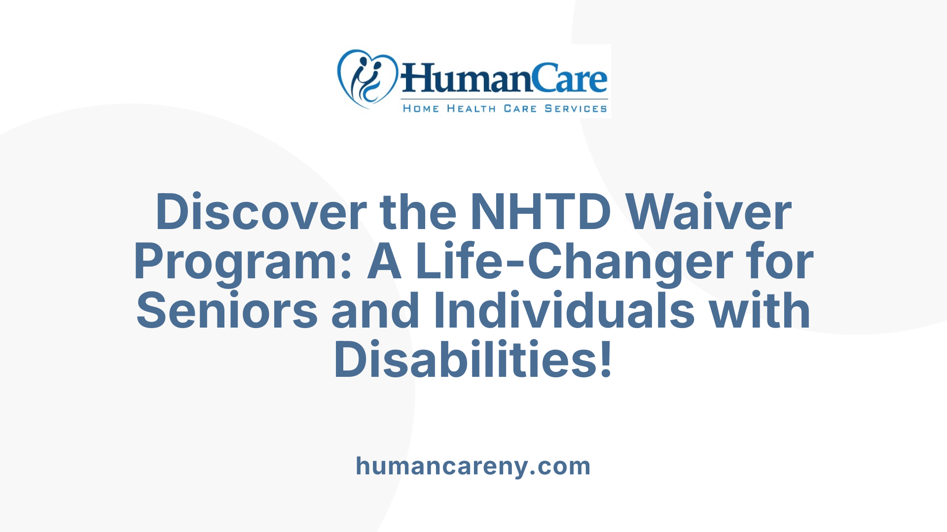 Discover the NHTD Waiver Program: A Life-Changer for Seniors and Individuals with Disabilities!