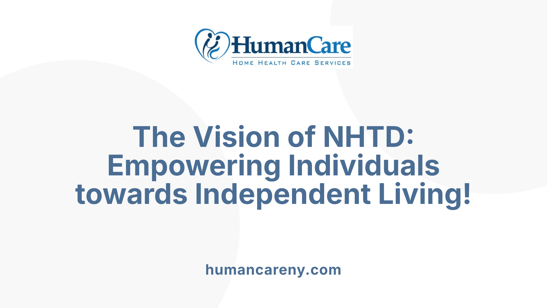 The Vision of NHTD: Empowering Individuals towards Independent Living!