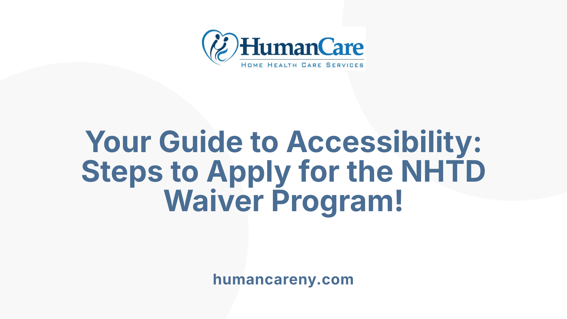 Your Guide to Accessibility: Steps to Apply for the NHTD Waiver Program!