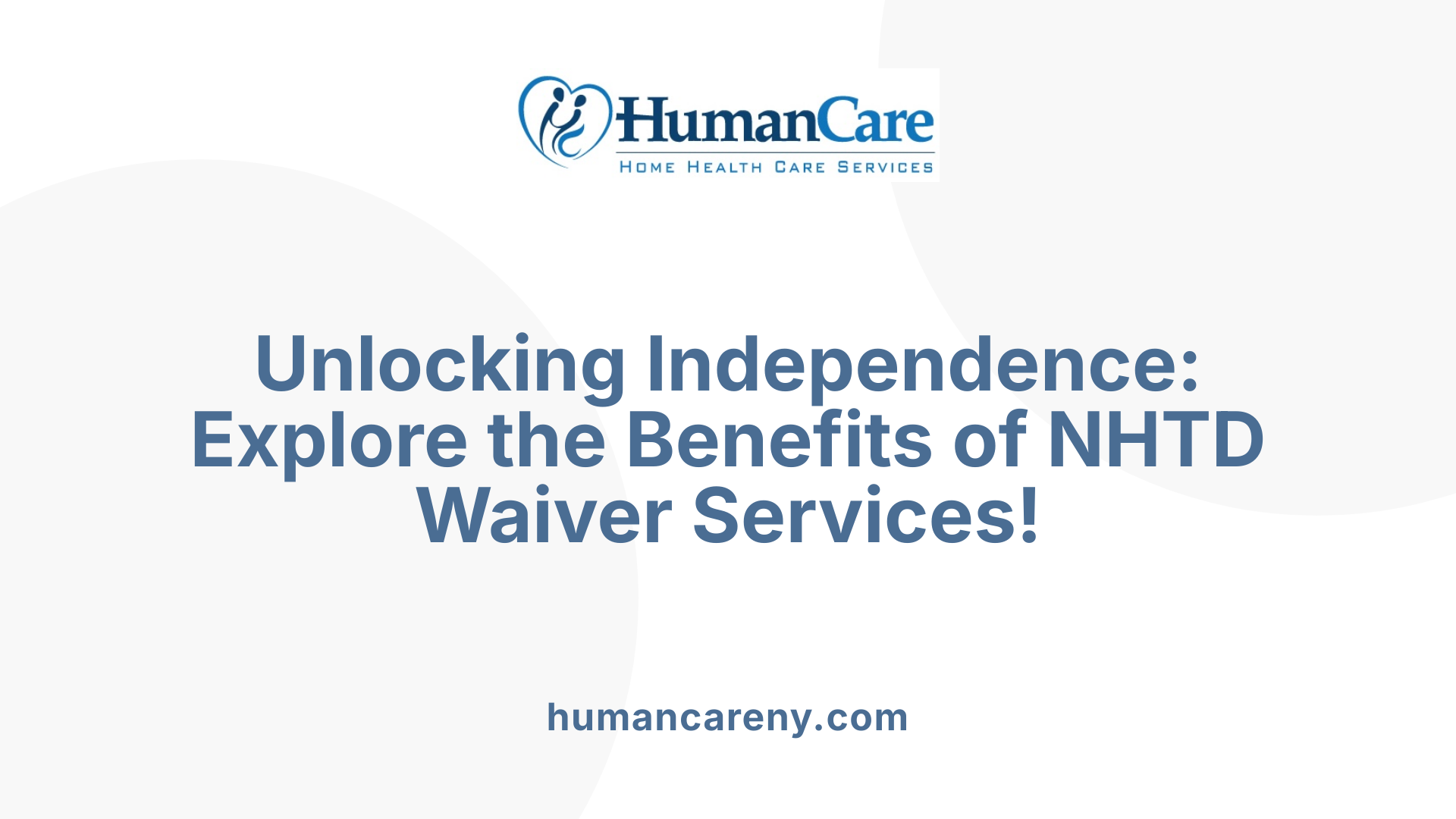 Unlocking Independence: Explore the Benefits of NHTD Waiver Services!
