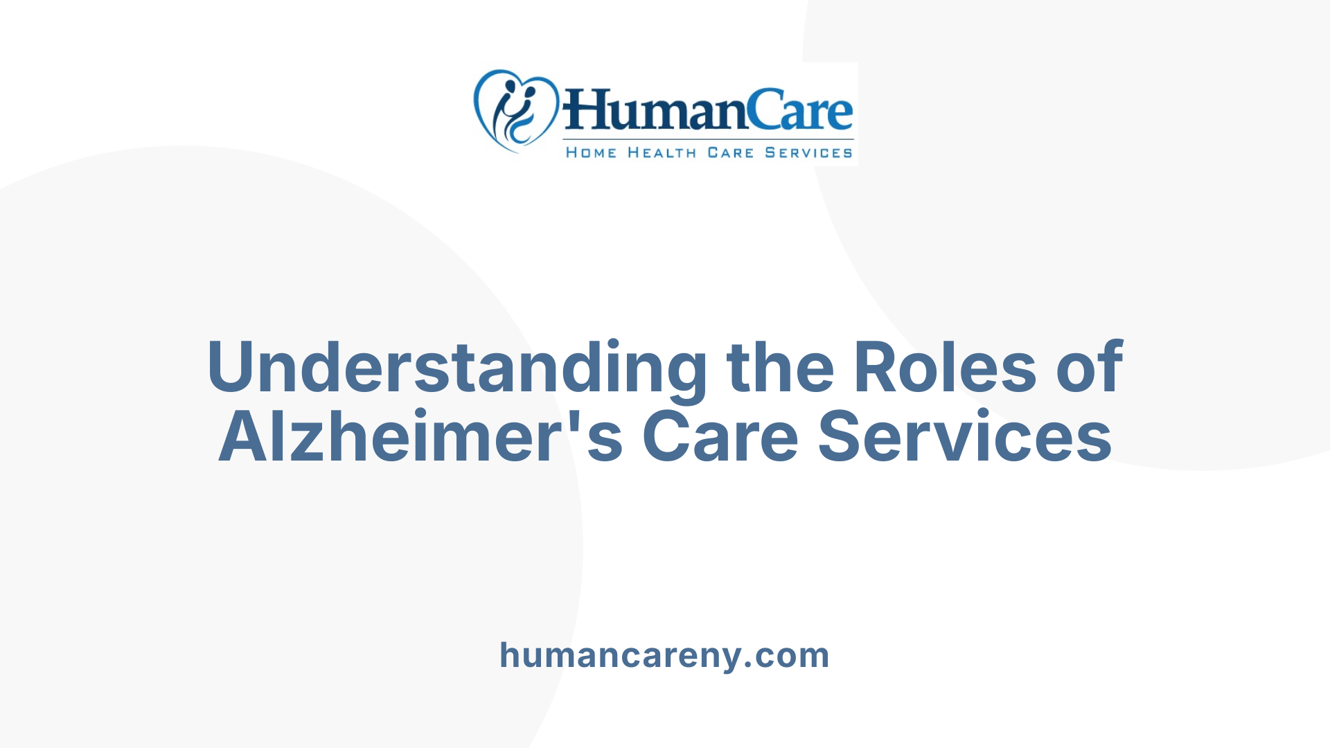 Understanding the Roles of Alzheimer's Care Services
