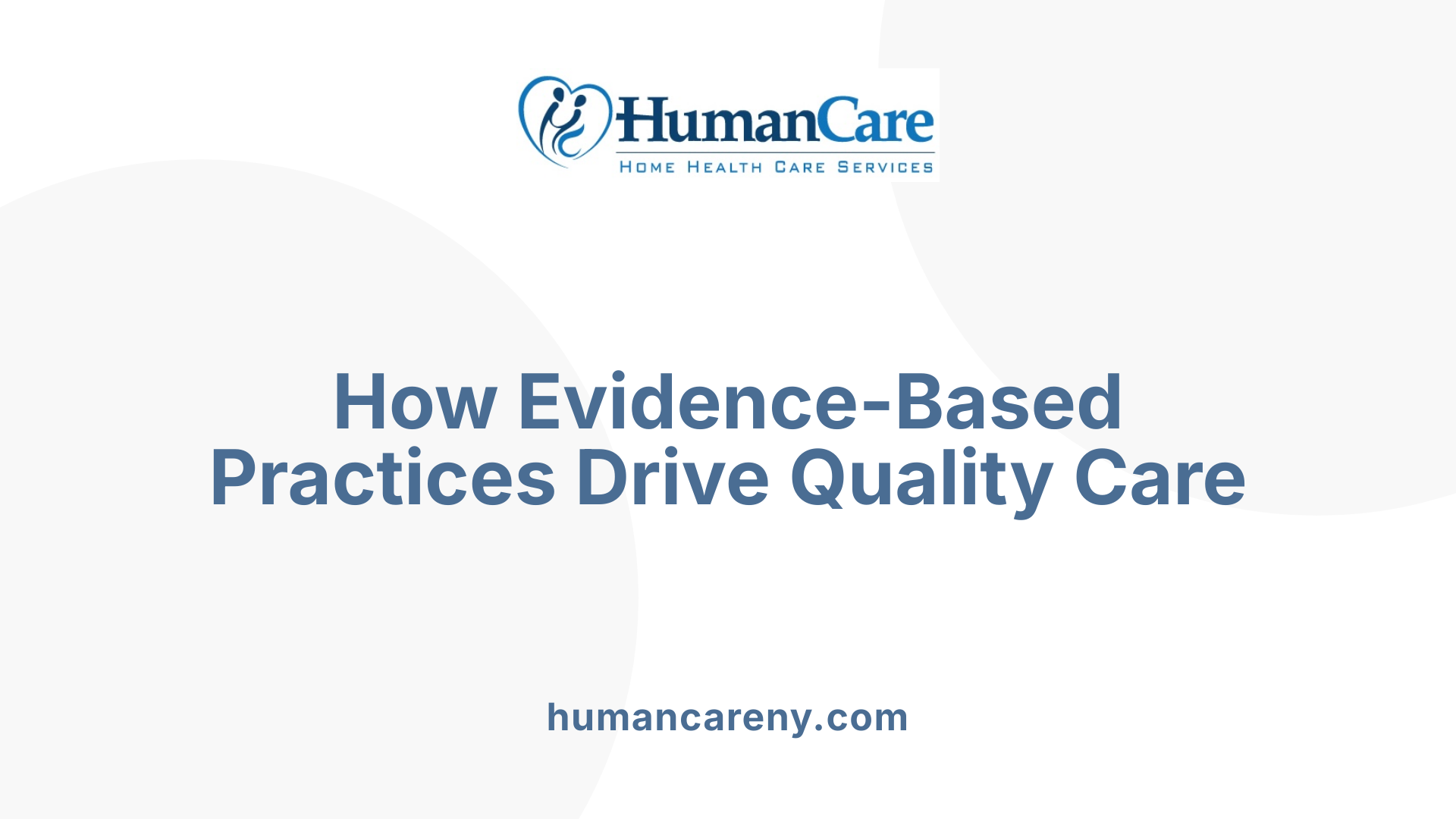How Evidence-Based Practices Drive Quality Care