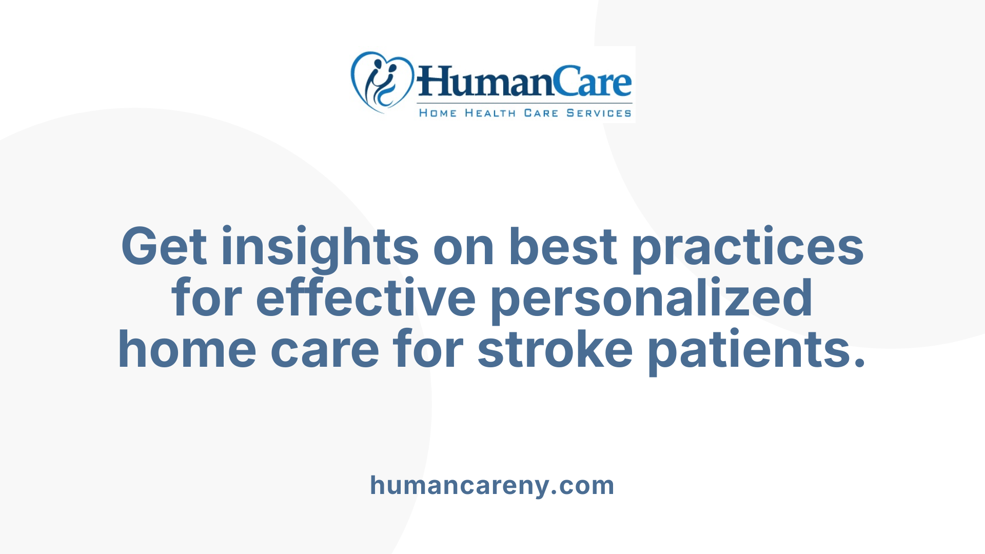 Get insights on best practices for effective personalized home care for stroke patients.