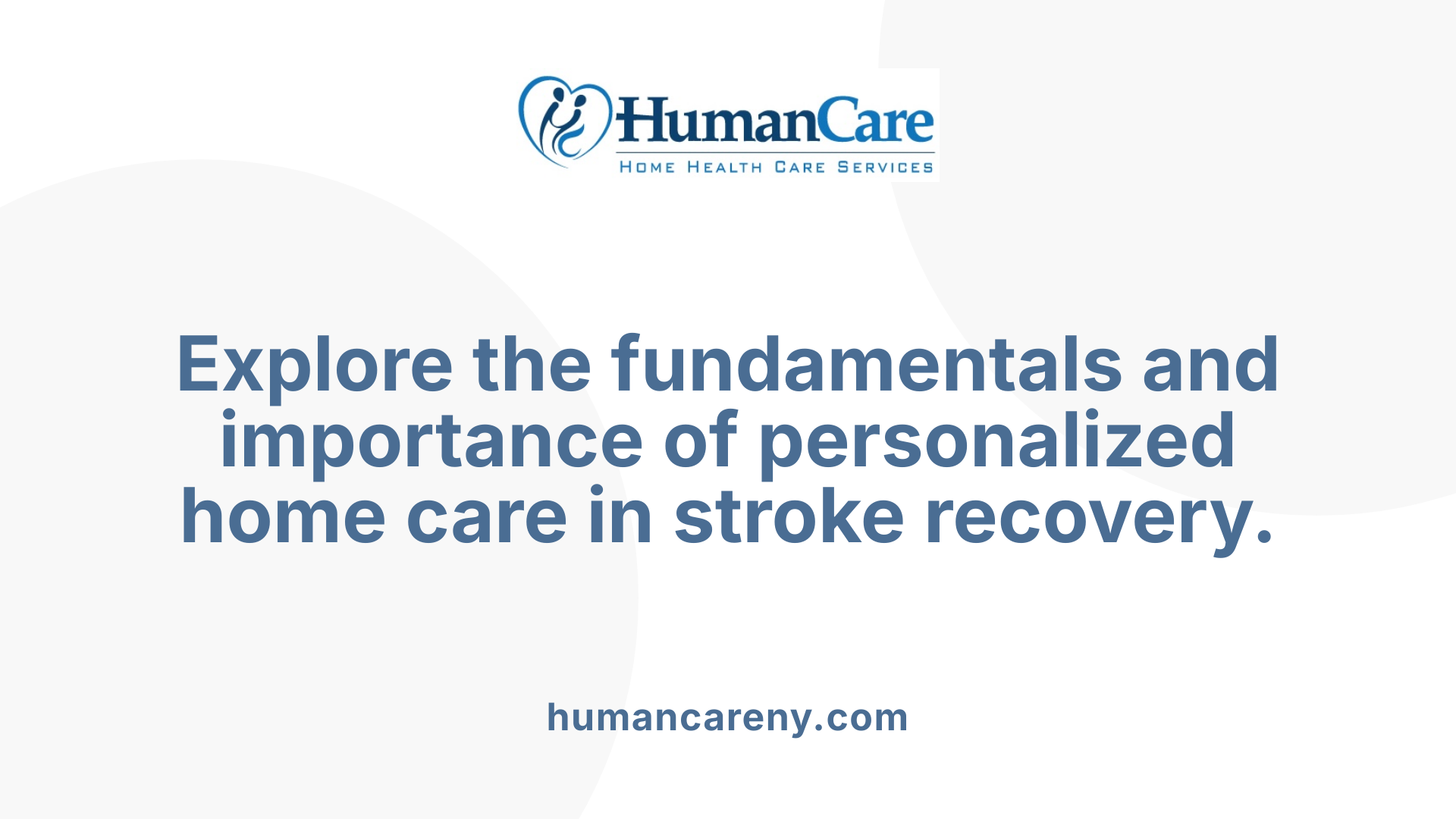 Explore the fundamentals and importance of personalized home care in stroke recovery.