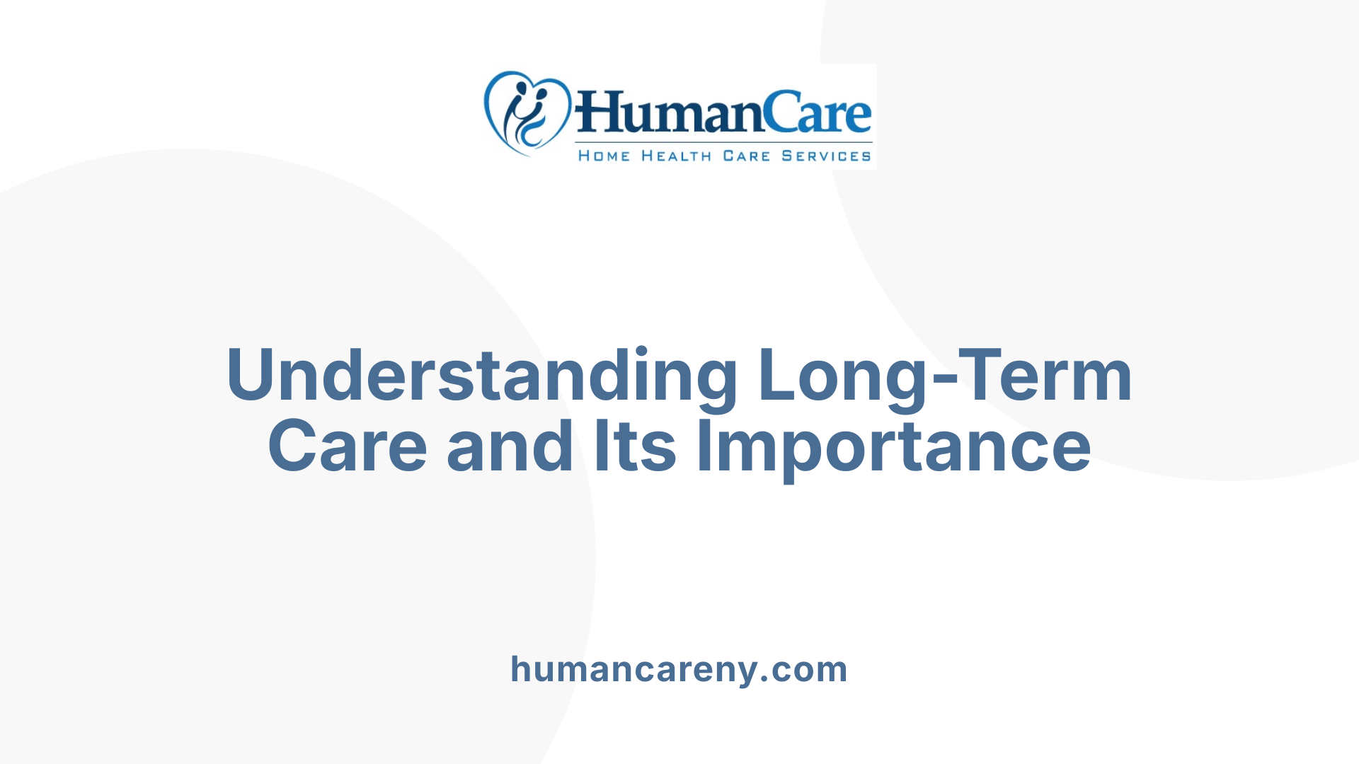 Understanding Long-Term Care and Its Importance
