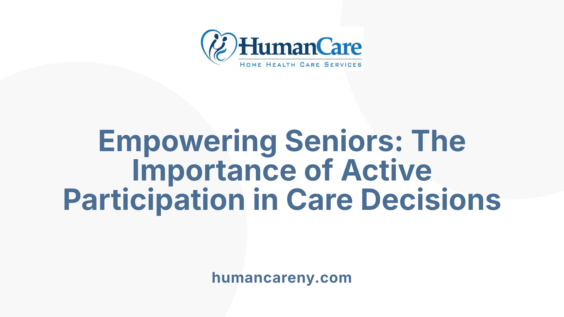 Empowering Seniors: The Importance of Active Participation in Care Decisions