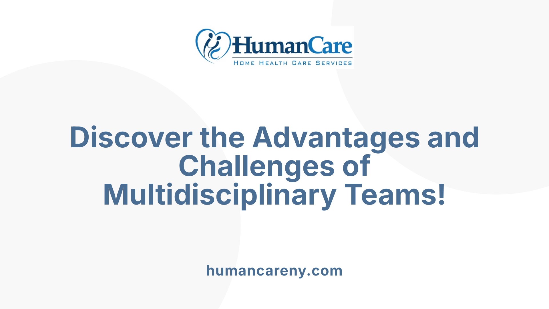 Discover the Advantages and Challenges of Multidisciplinary Teams!