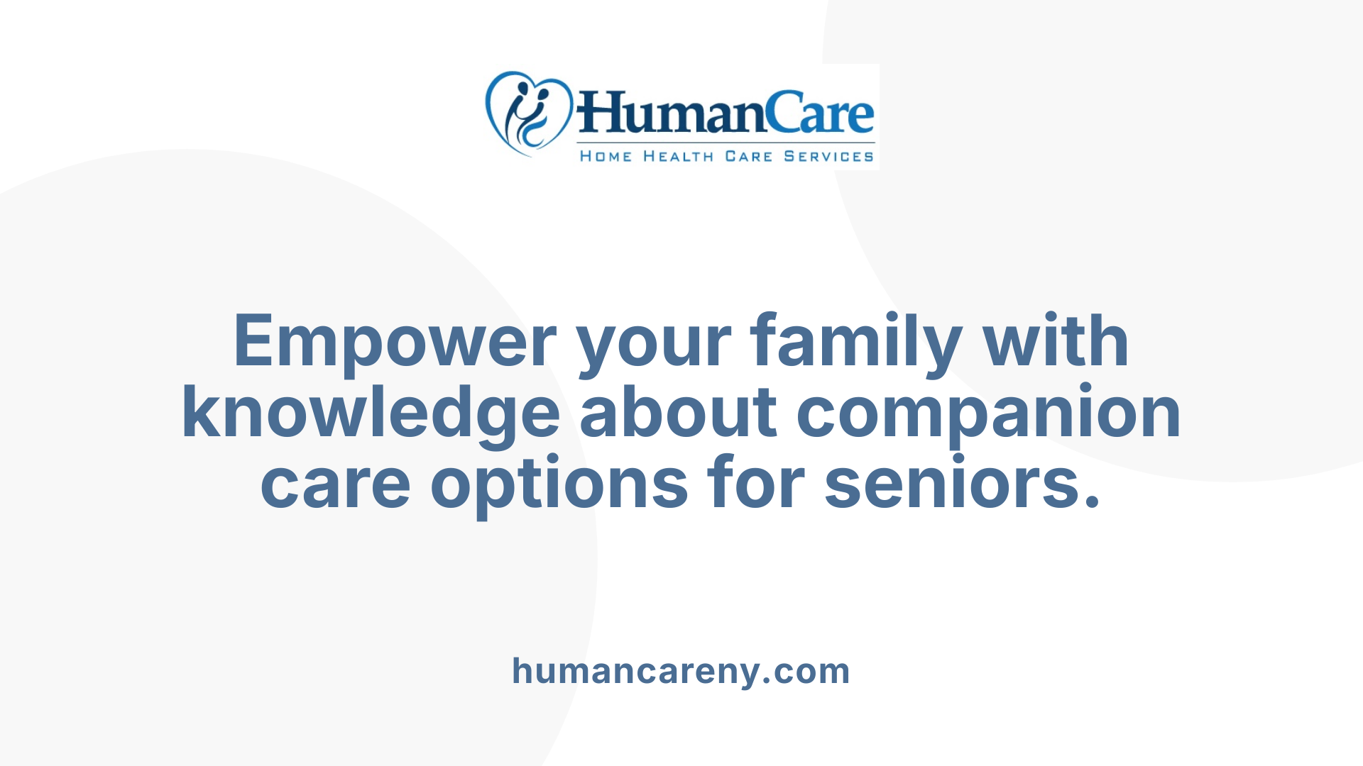 Empower your family with knowledge about companion care options for seniors.