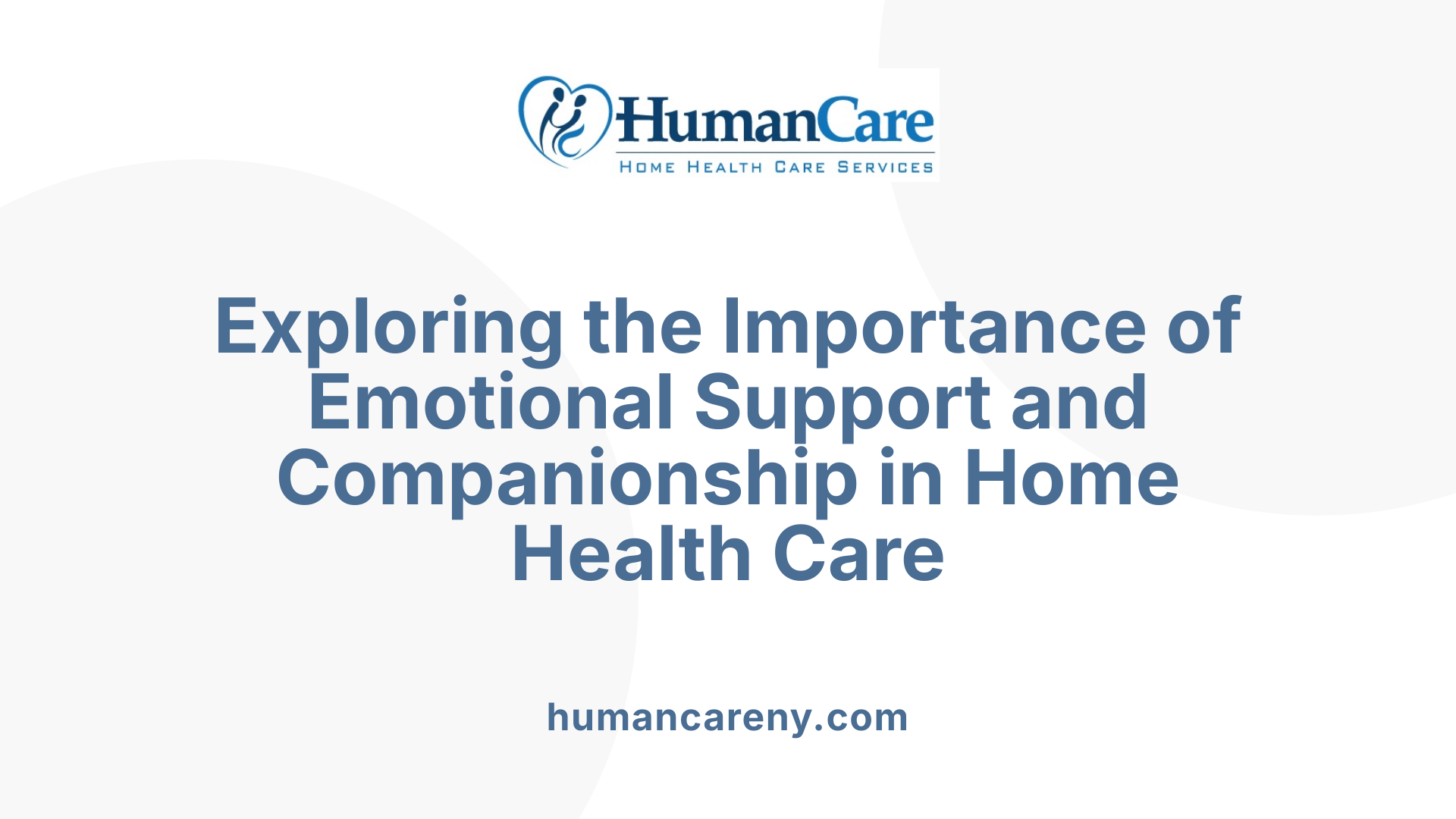 Exploring the Importance of Emotional Support and Companionship in Home Health Care