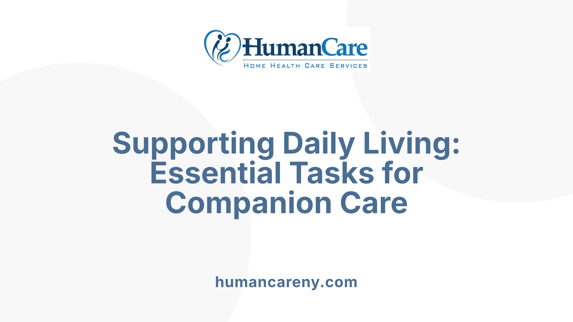 Supporting Daily Living: Essential Tasks for Companion Care