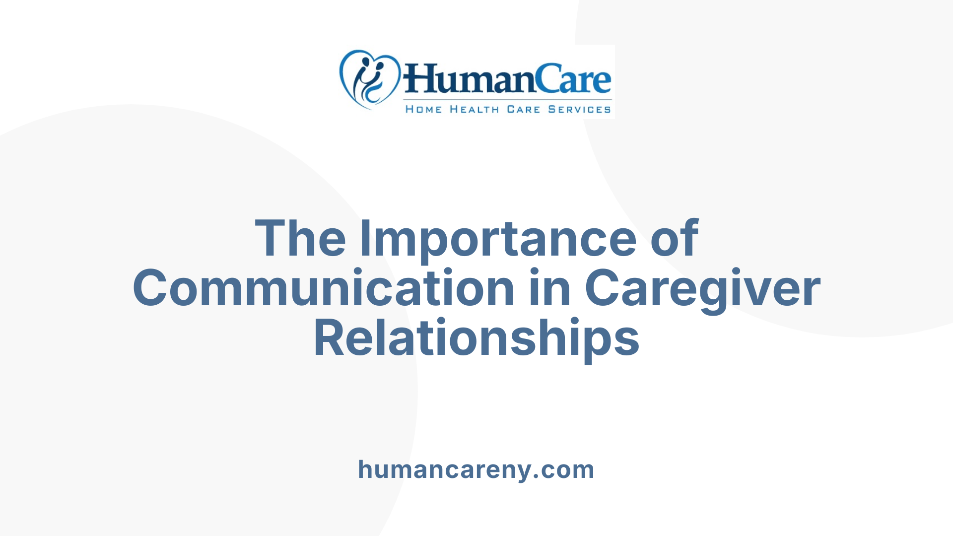 The Importance of Communication in Caregiver Relationships