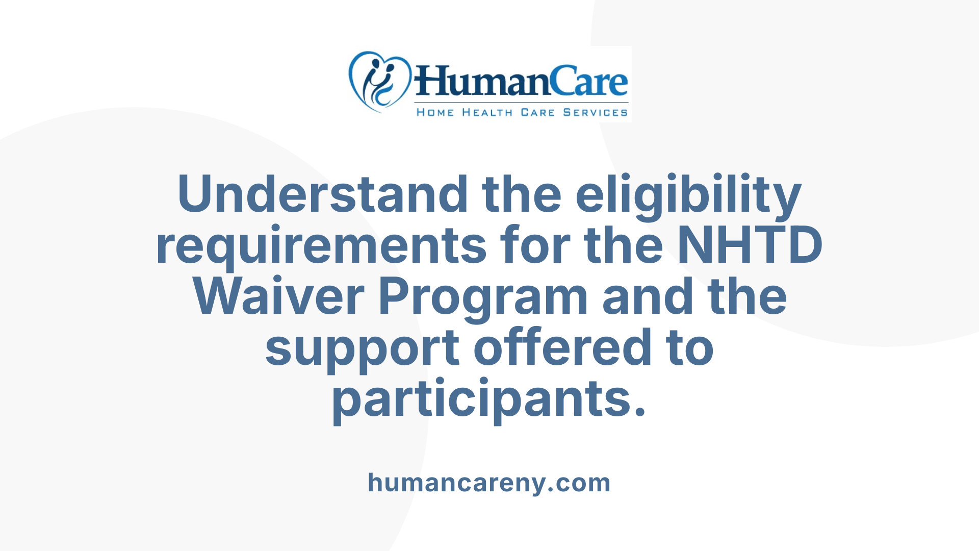 Understand the eligibility requirements for the NHTD Waiver Program and the support offered to participants.