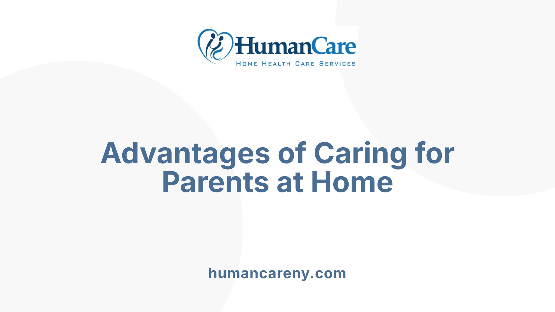 Advantages of Caring for Parents at Home