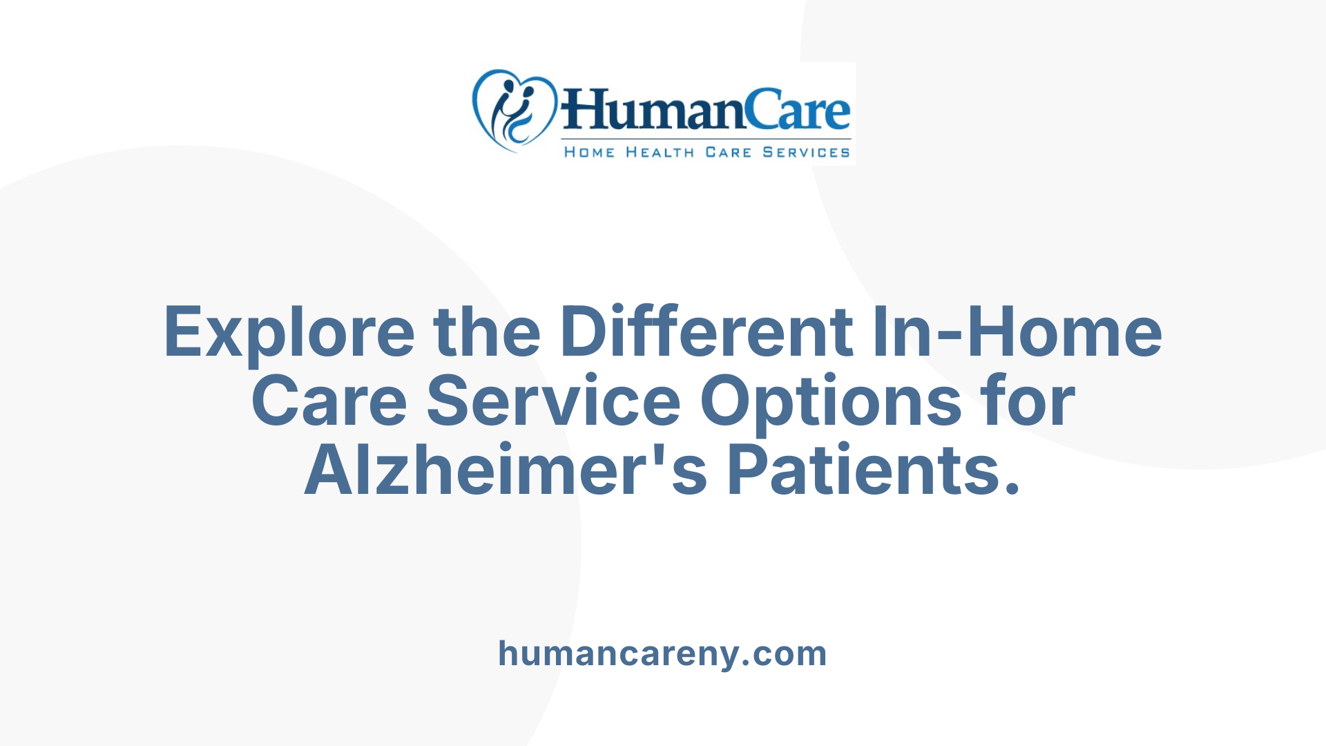 Explore the Different In-Home Care Service Options for Alzheimer's Patients.