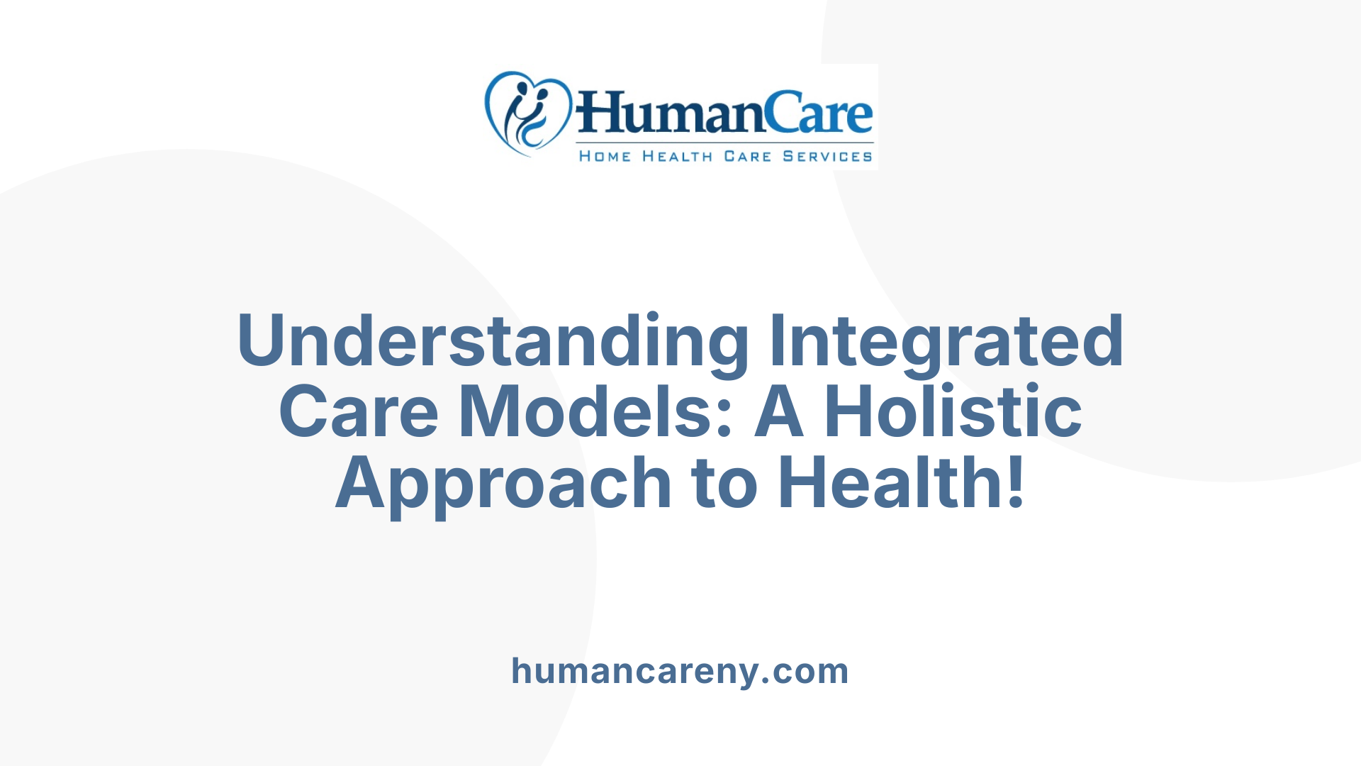 Understanding Integrated Care Models: A Holistic Approach to Health!