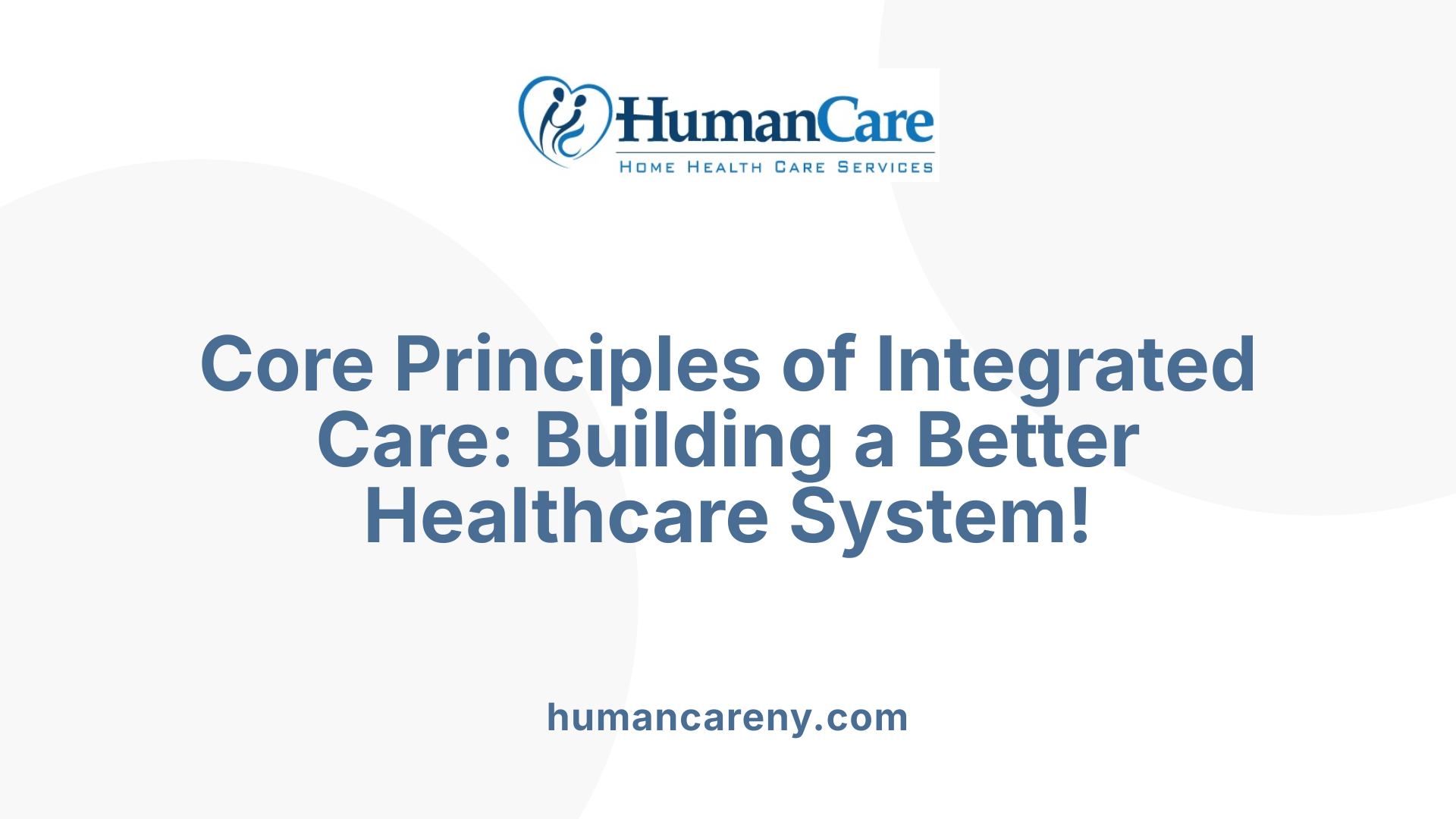 Core Principles of Integrated Care: Building a Better Healthcare System!