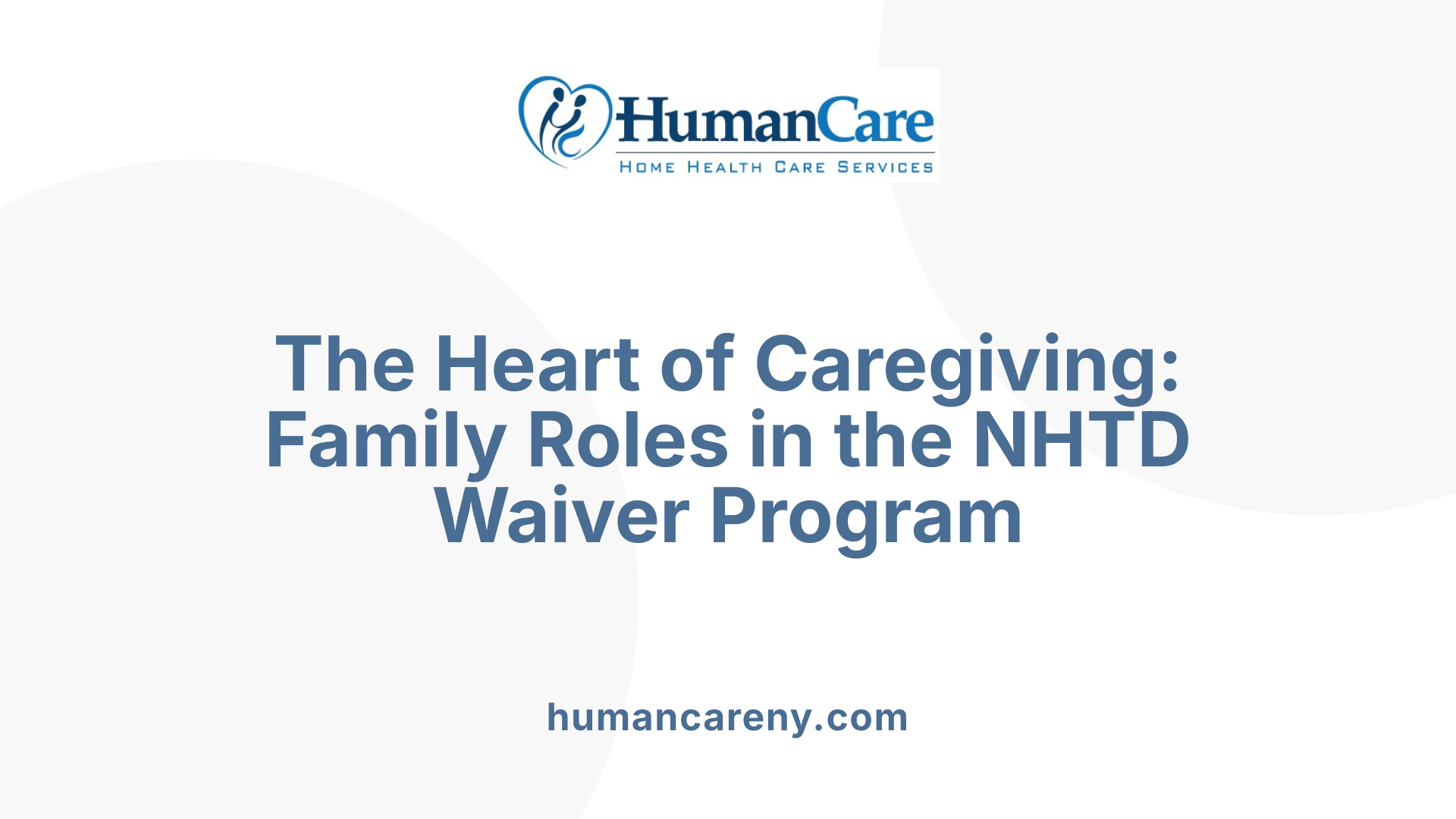The Heart of Caregiving: Family Roles in the NHTD Waiver Program